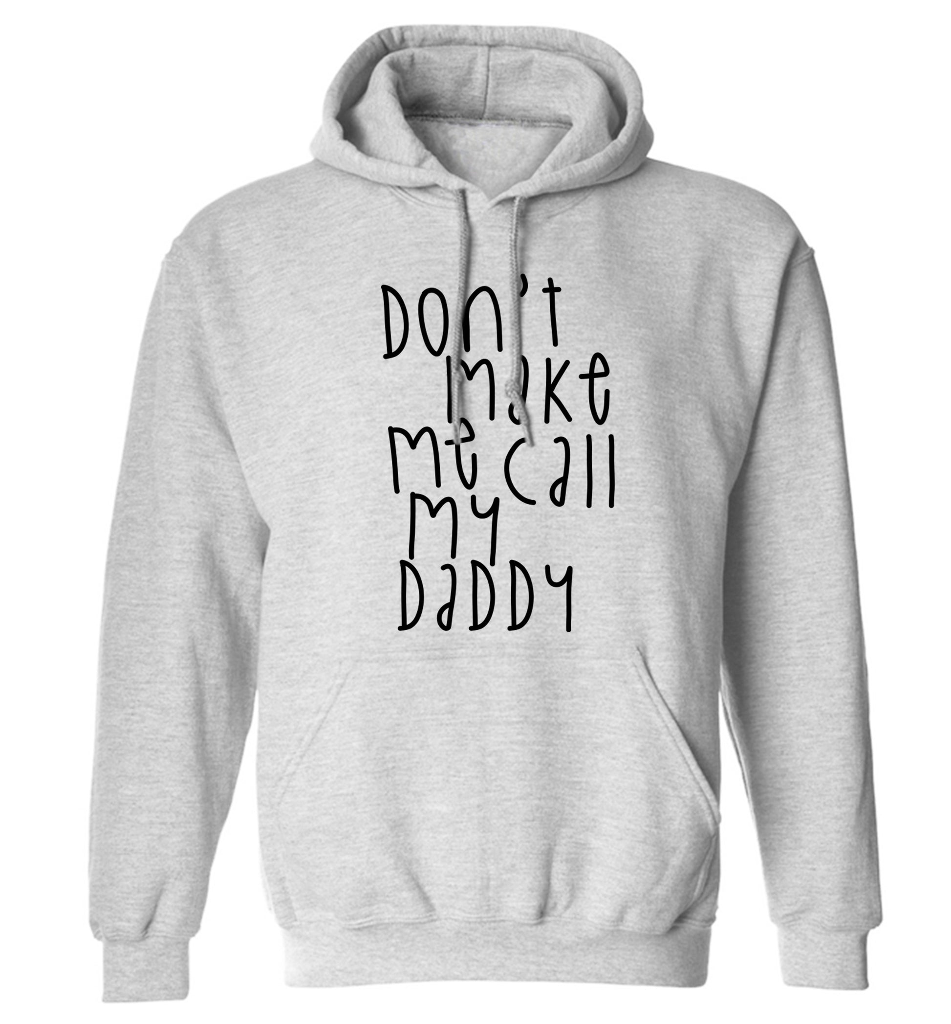Don't make me call my daddy adults unisex grey hoodie 2XL