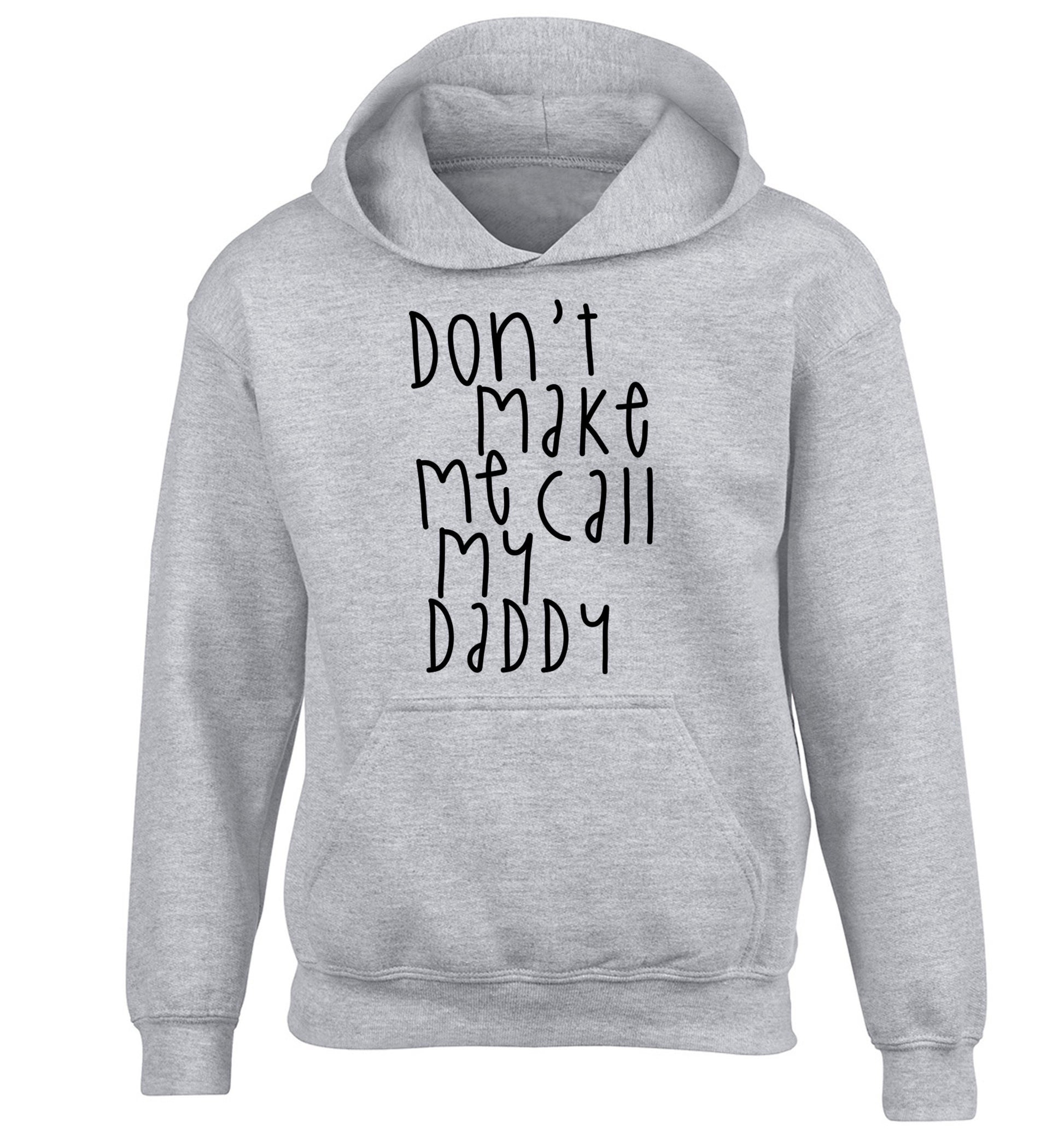 Don't make me call my daddy children's grey hoodie 12-14 Years