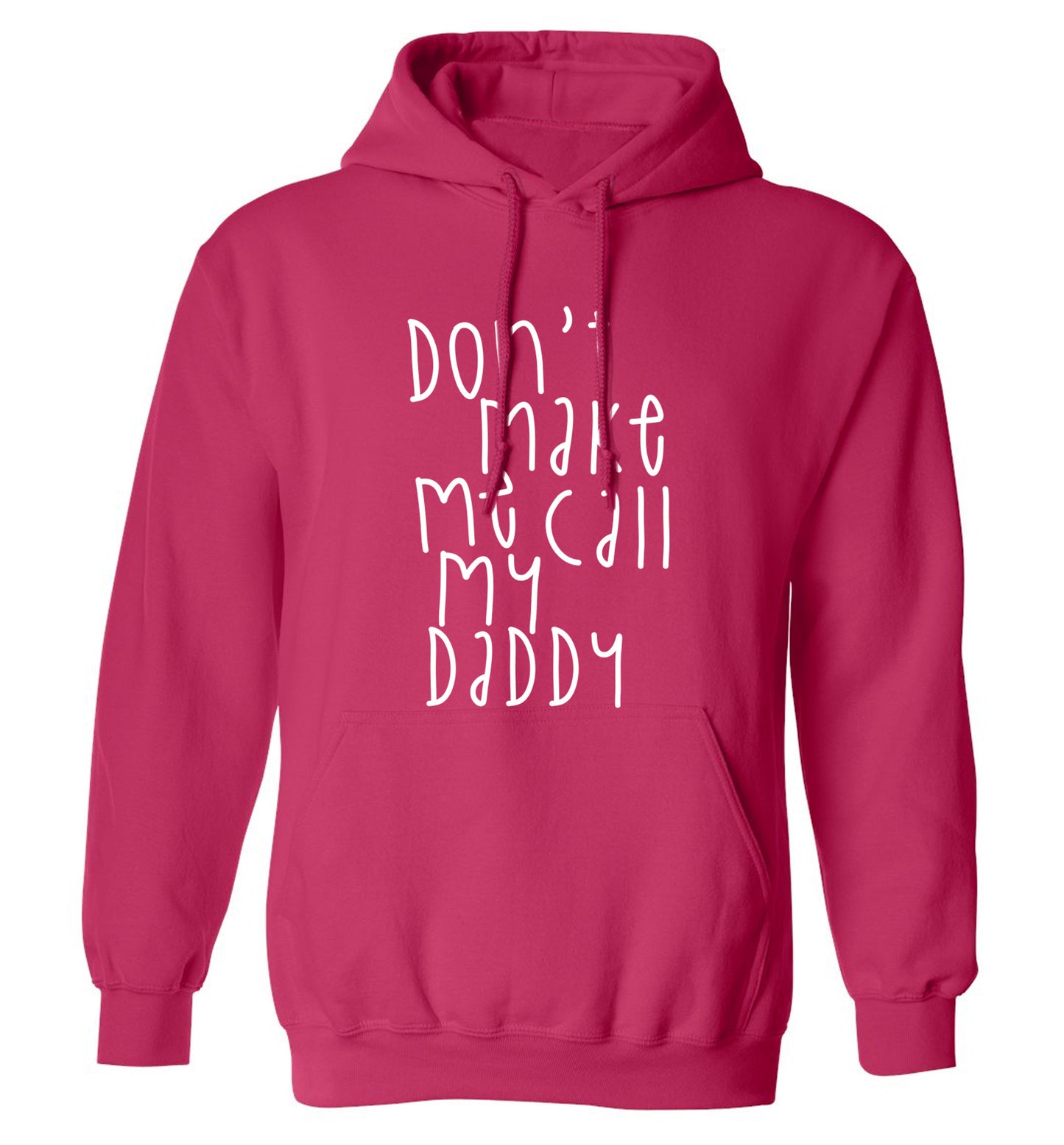Don't make me call my daddy adults unisex pink hoodie 2XL