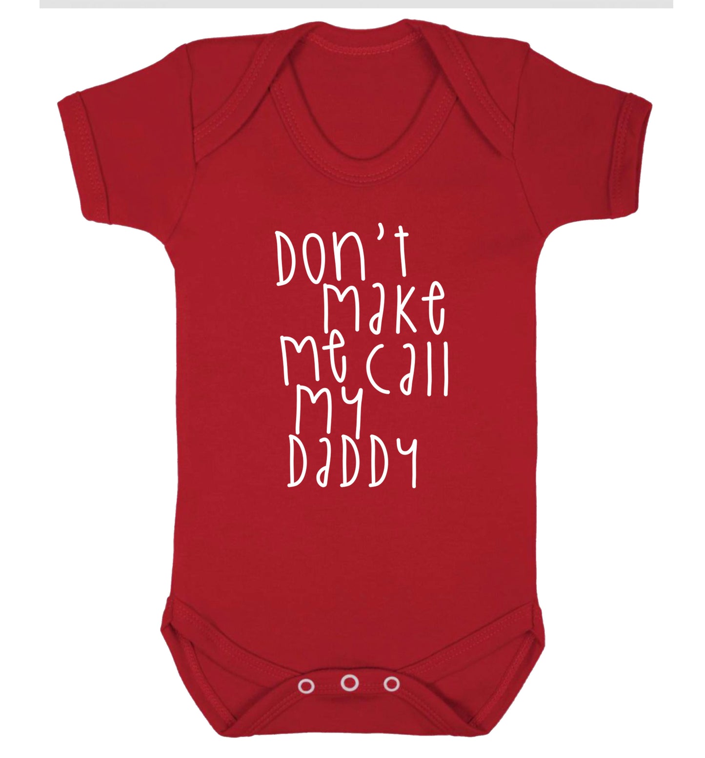 Don't make me call my daddy Baby Vest red 18-24 months