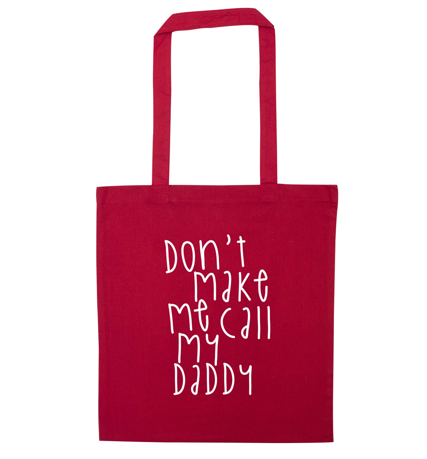 Don't make me call my daddy red tote bag