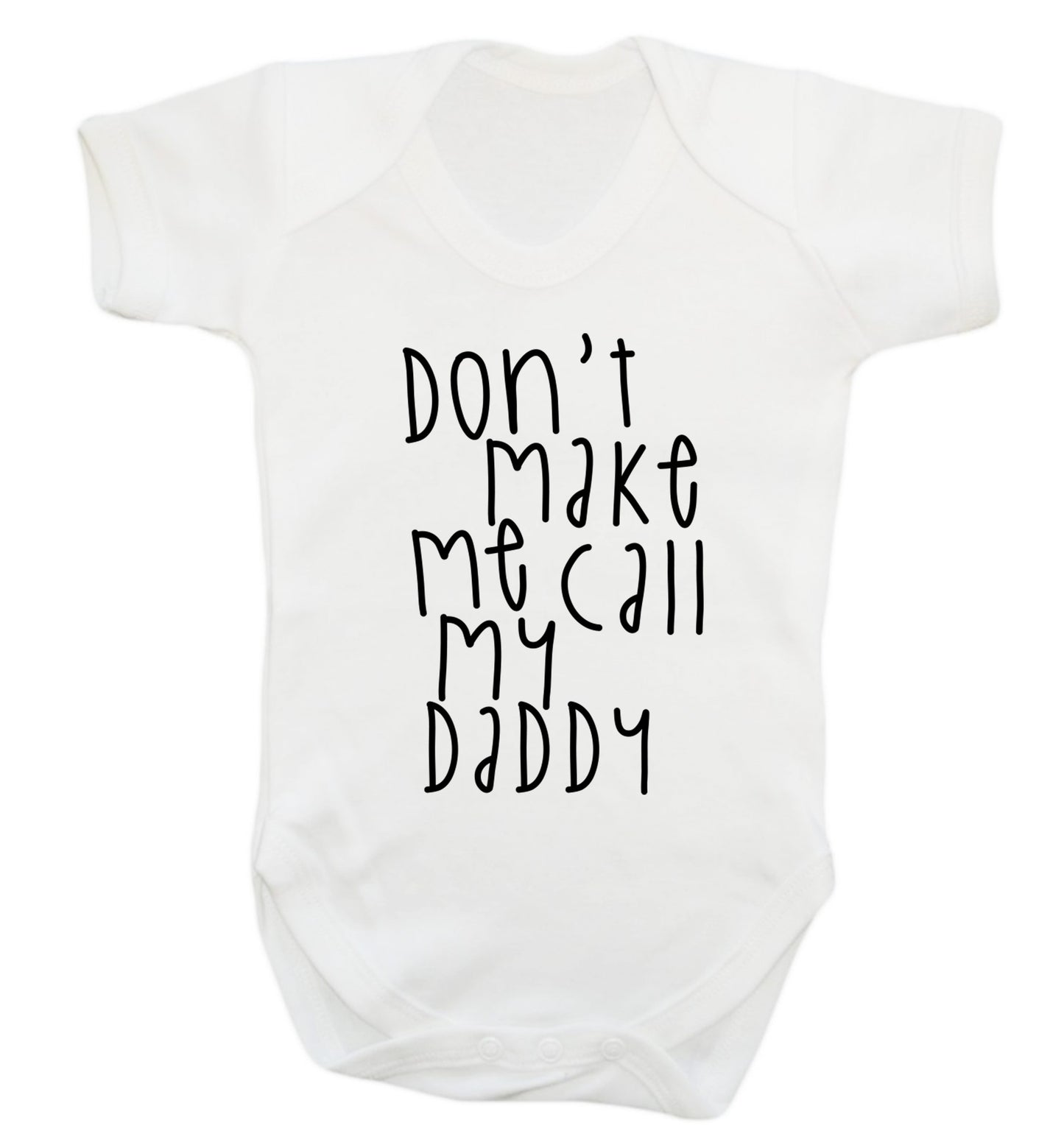 Don't make me call my daddy Baby Vest white 18-24 months