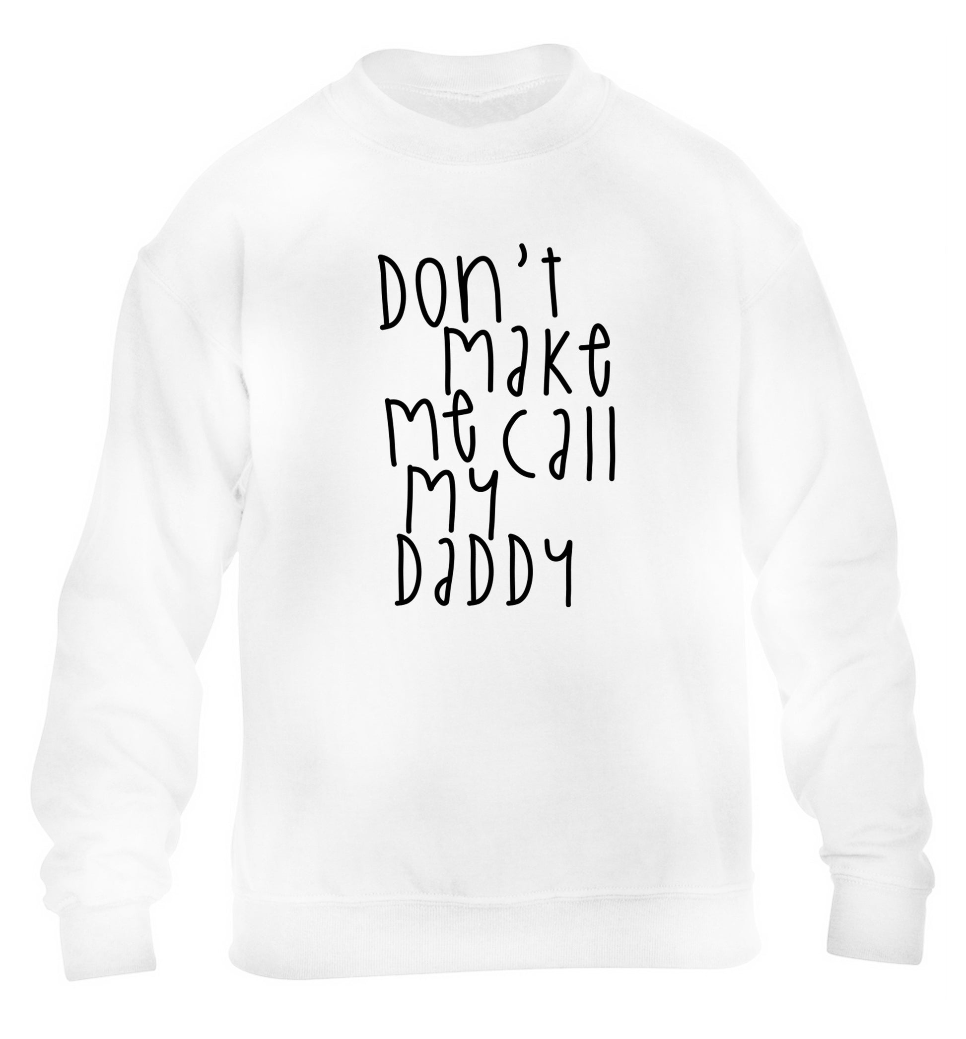 Don't make me call my daddy children's white sweater 12-14 Years