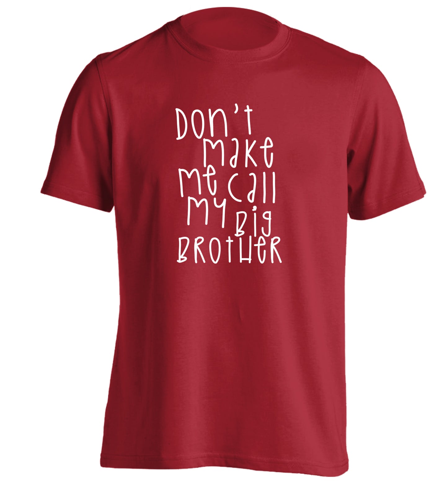 Don't make me call my big brother adults unisex red Tshirt 2XL