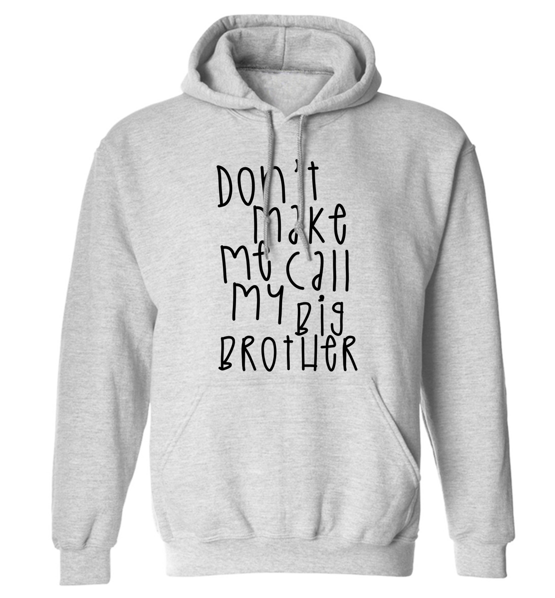 Don't make me call my big brother adults unisex grey hoodie 2XL