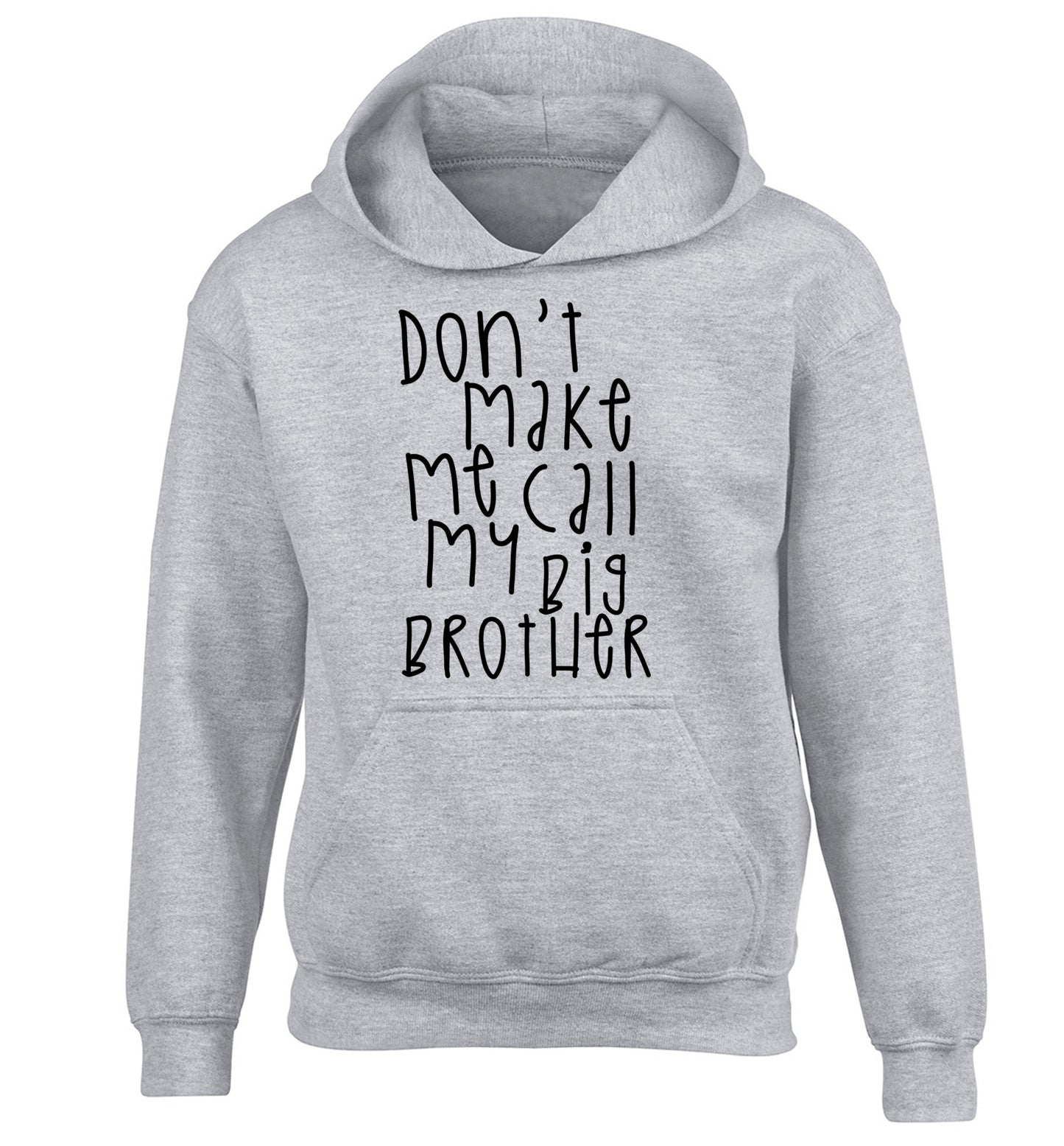 Don't make me call my big brother children's grey hoodie 12-14 Years