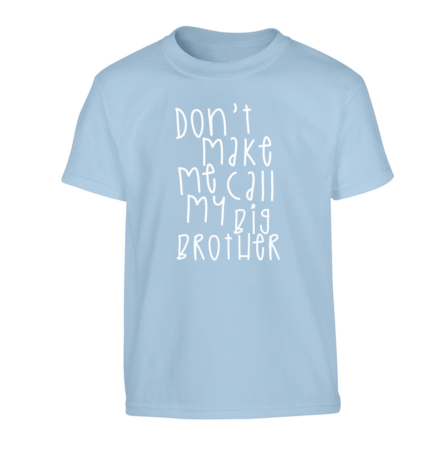 Don't make me call my big brother Children's light blue Tshirt 12-14 Years