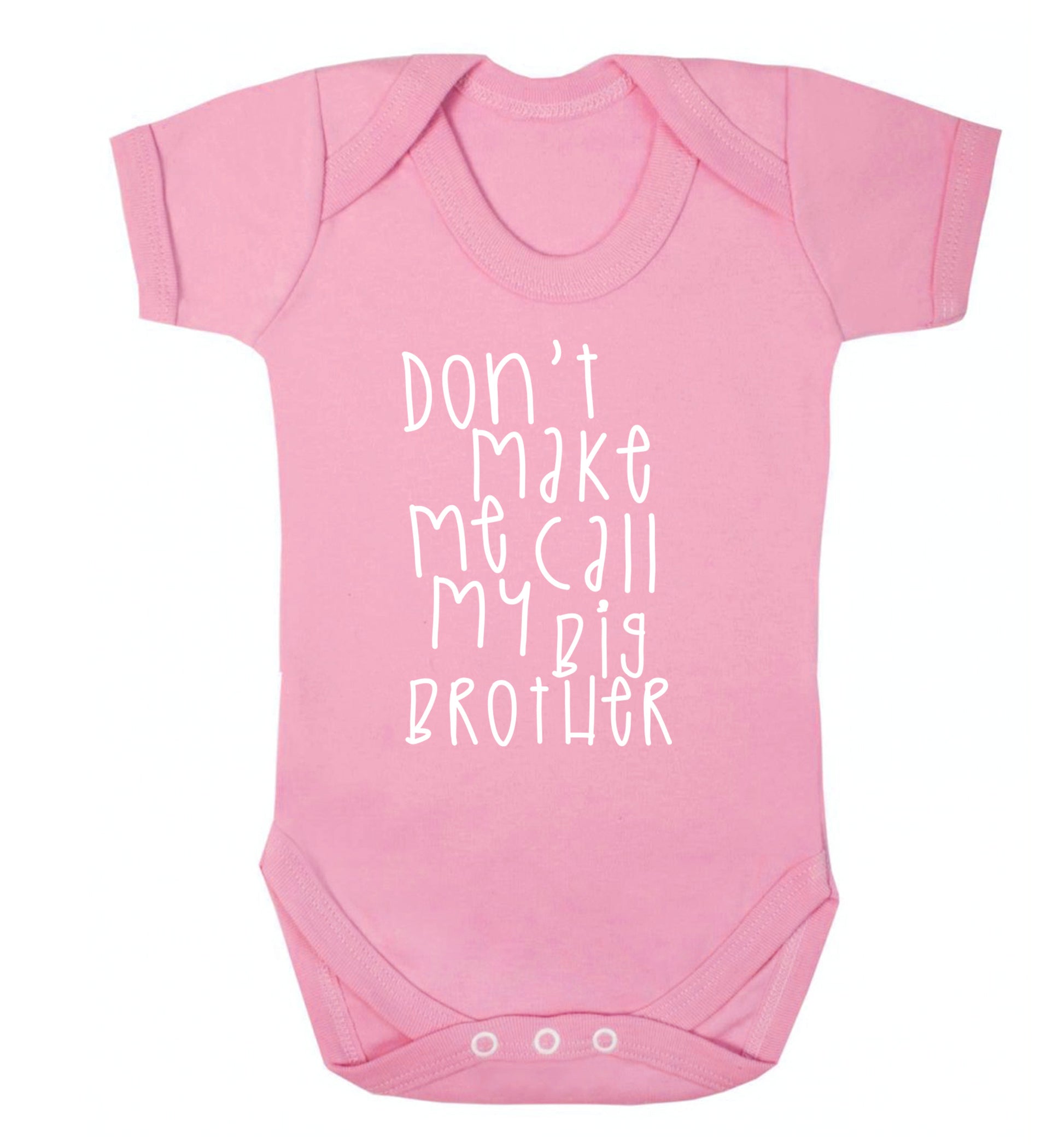 Don't make me call my big brother Baby Vest pale pink 18-24 months