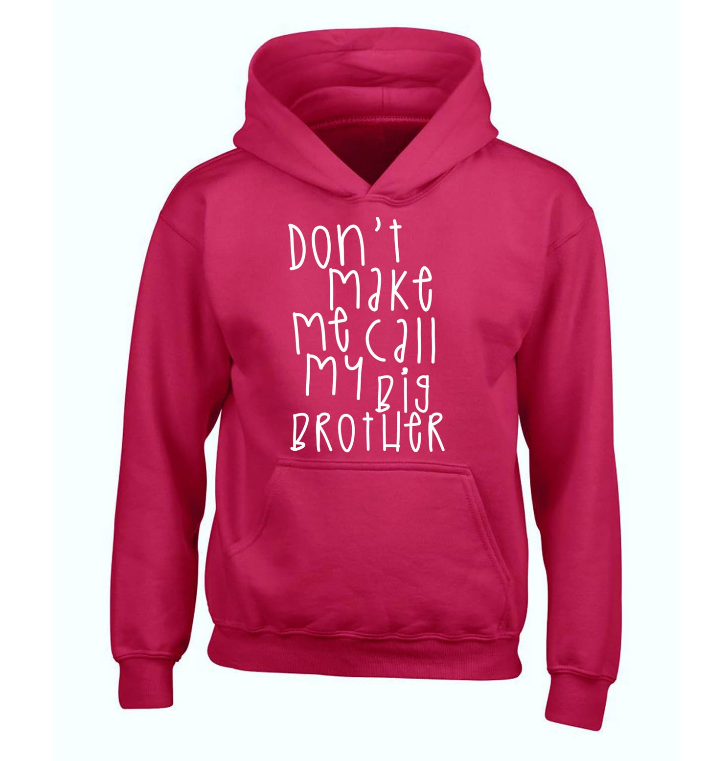 Don't make me call my big brother children's pink hoodie 12-14 Years