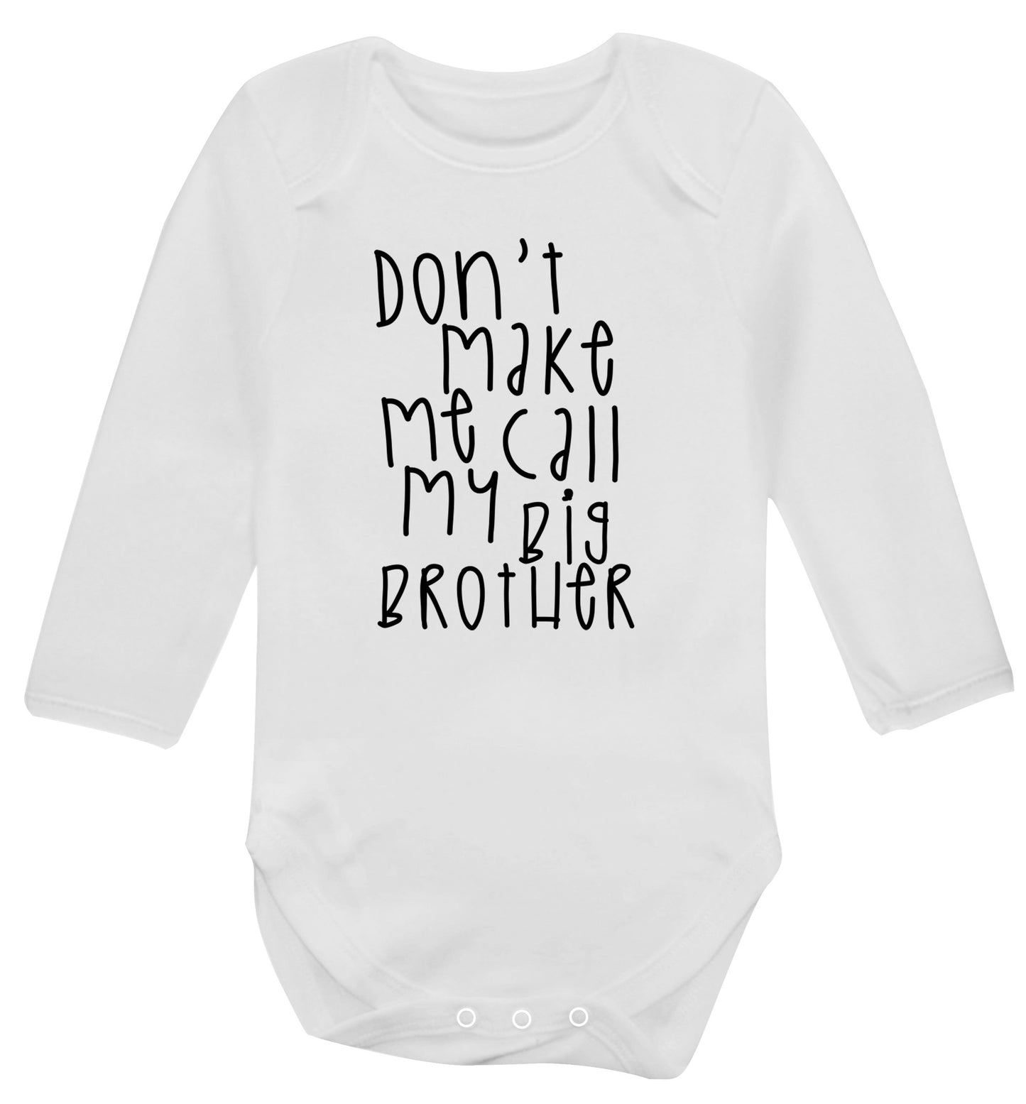 Don't make me call my big brother Baby Vest long sleeved white 6-12 months