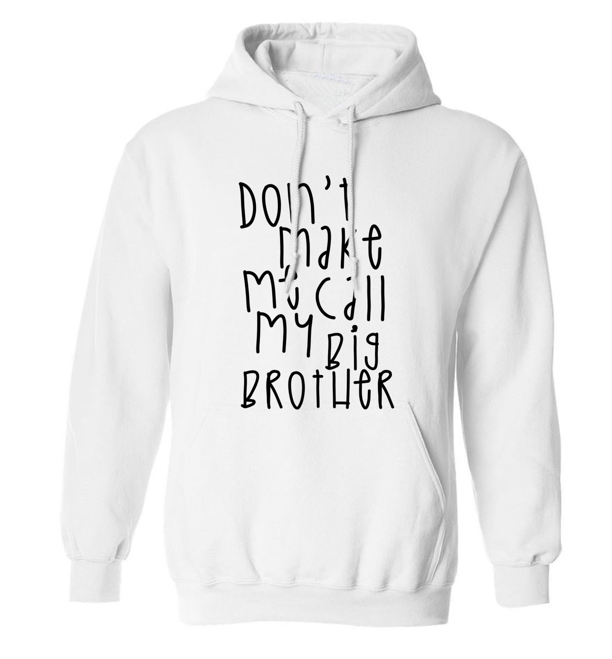 Don't make me call my big brother adults unisex white hoodie 2XL