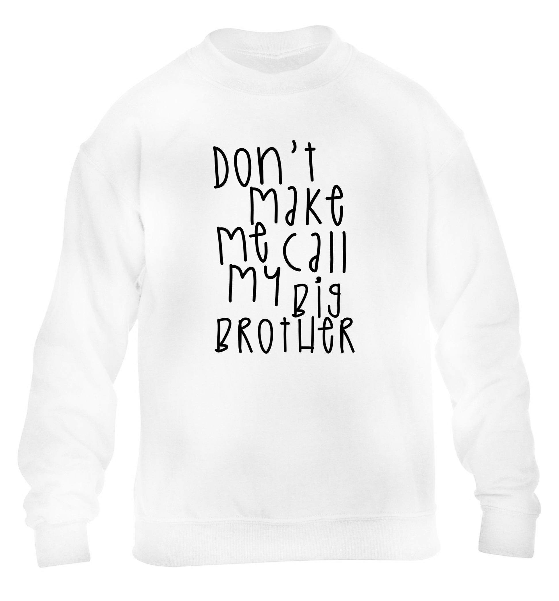 Don't make me call my big brother children's white sweater 12-14 Years