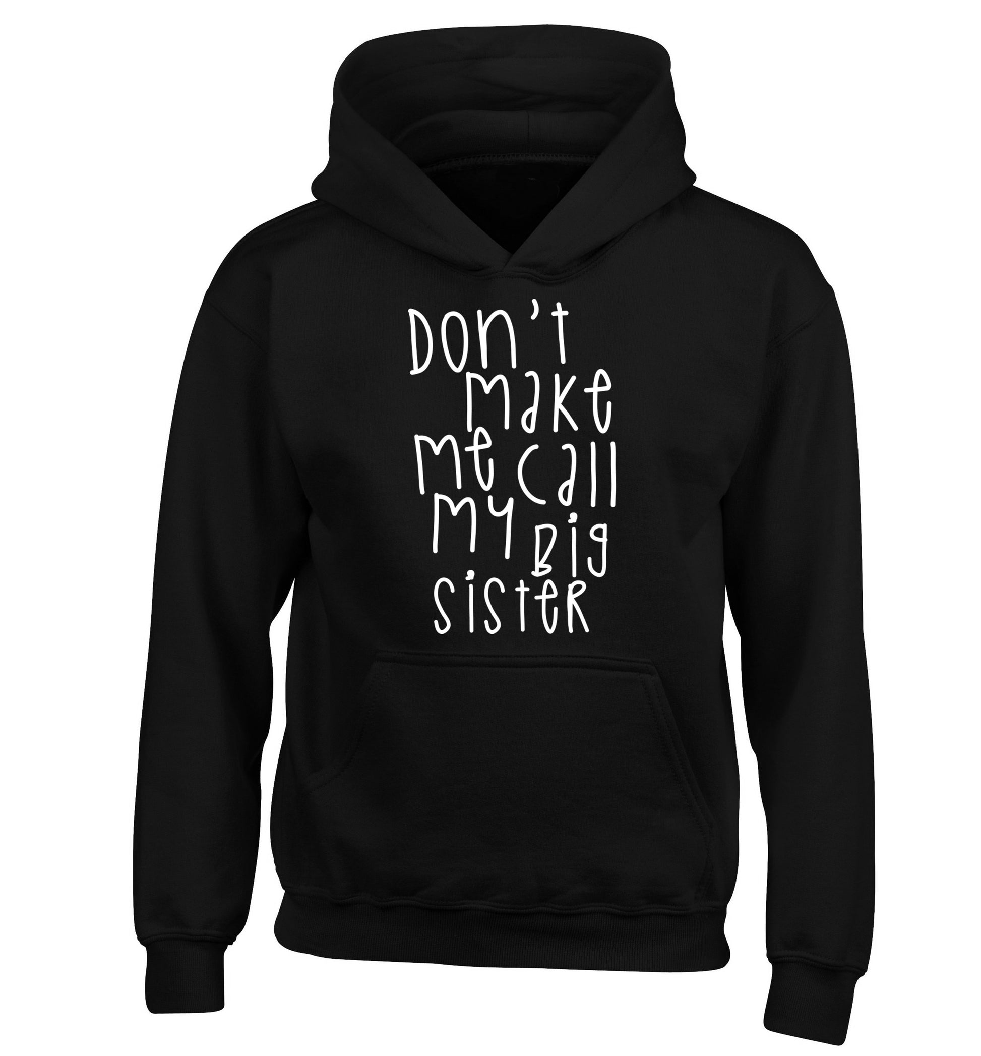 Don't make me call my big sister children's black hoodie 12-14 Years