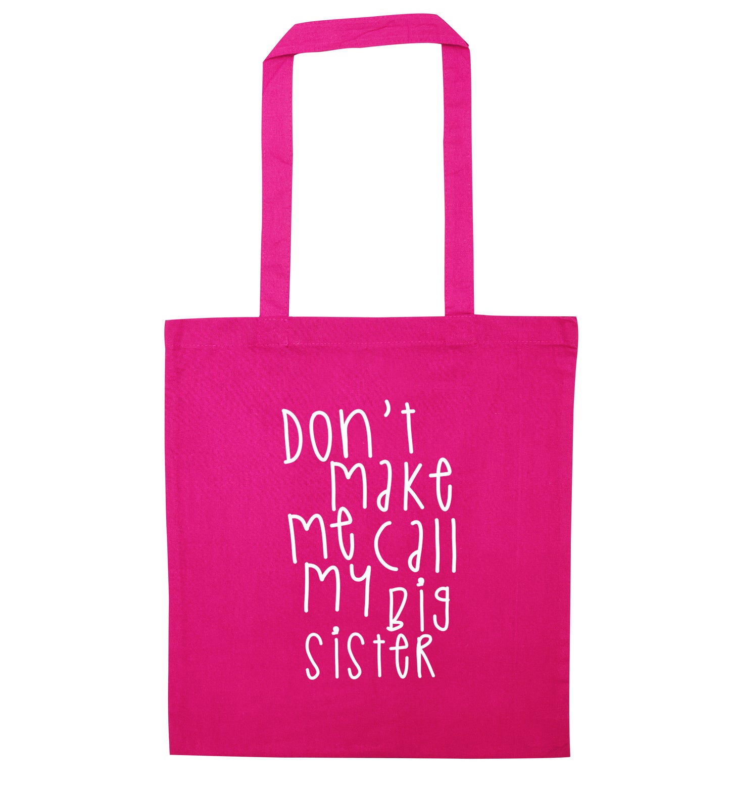 Don't make me call my big sister pink tote bag