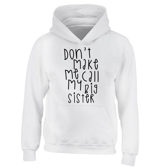 Don't make me call my big sister children's white hoodie 12-14 Years