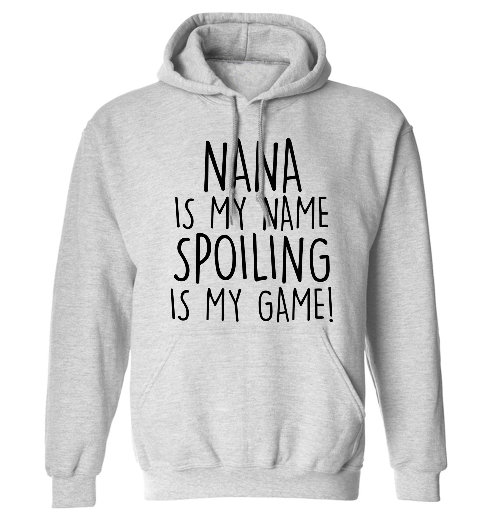 Nana is my name, spoiling is my game adults unisex grey hoodie 2XL