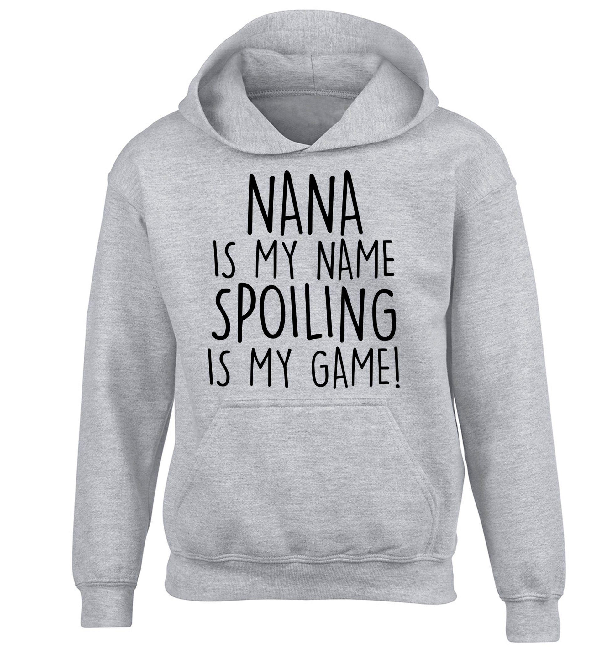 Nana is my name, spoiling is my game children's grey hoodie 12-14 Years