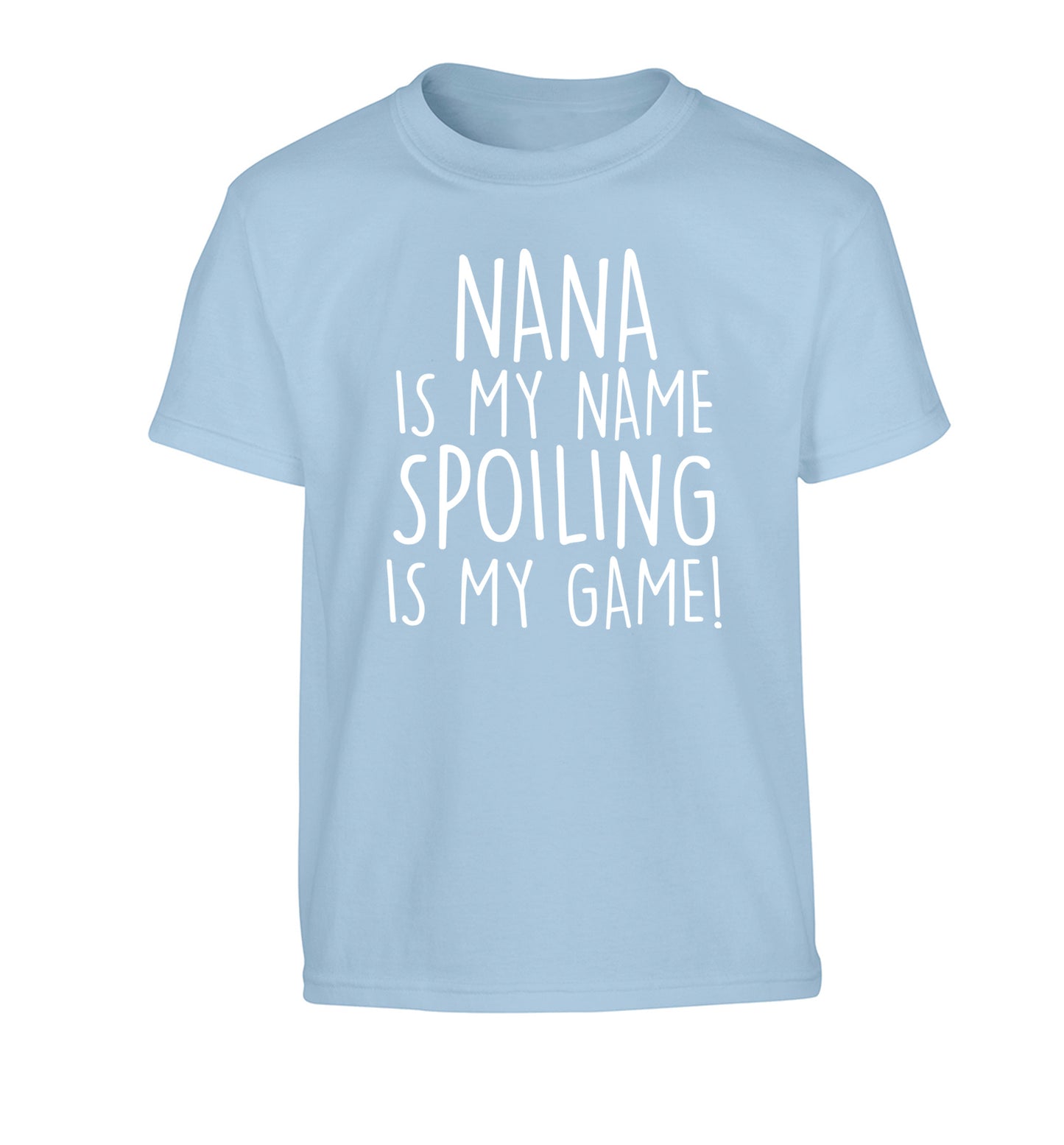 Nana is my name, spoiling is my game Children's light blue Tshirt 12-14 Years
