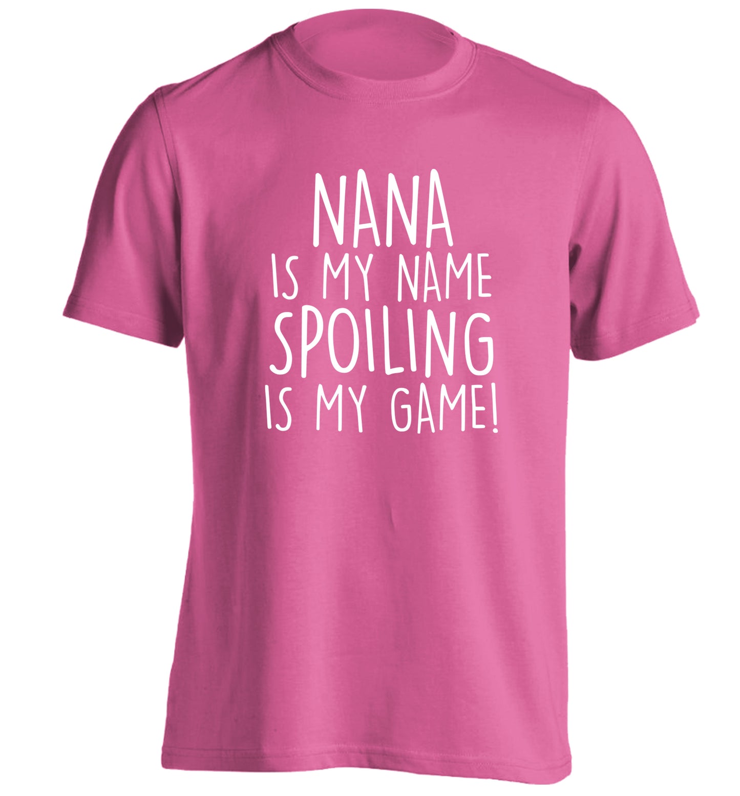 Nana is my name, spoiling is my game adults unisex pink Tshirt 2XL