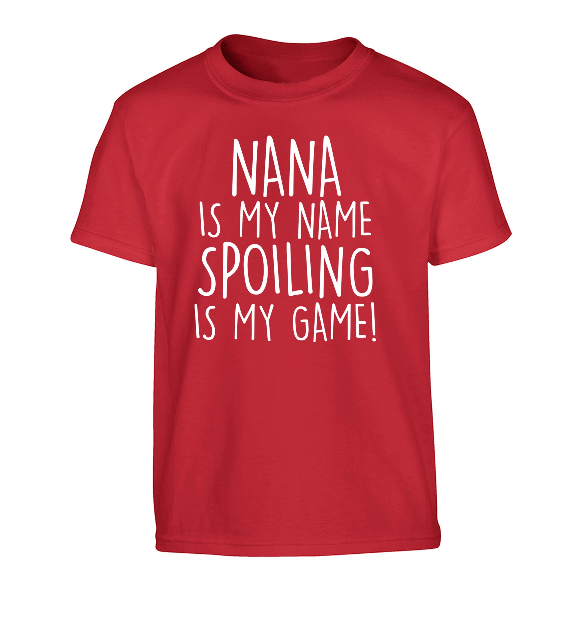 Nana is my name, spoiling is my game Children's red Tshirt 12-14 Years