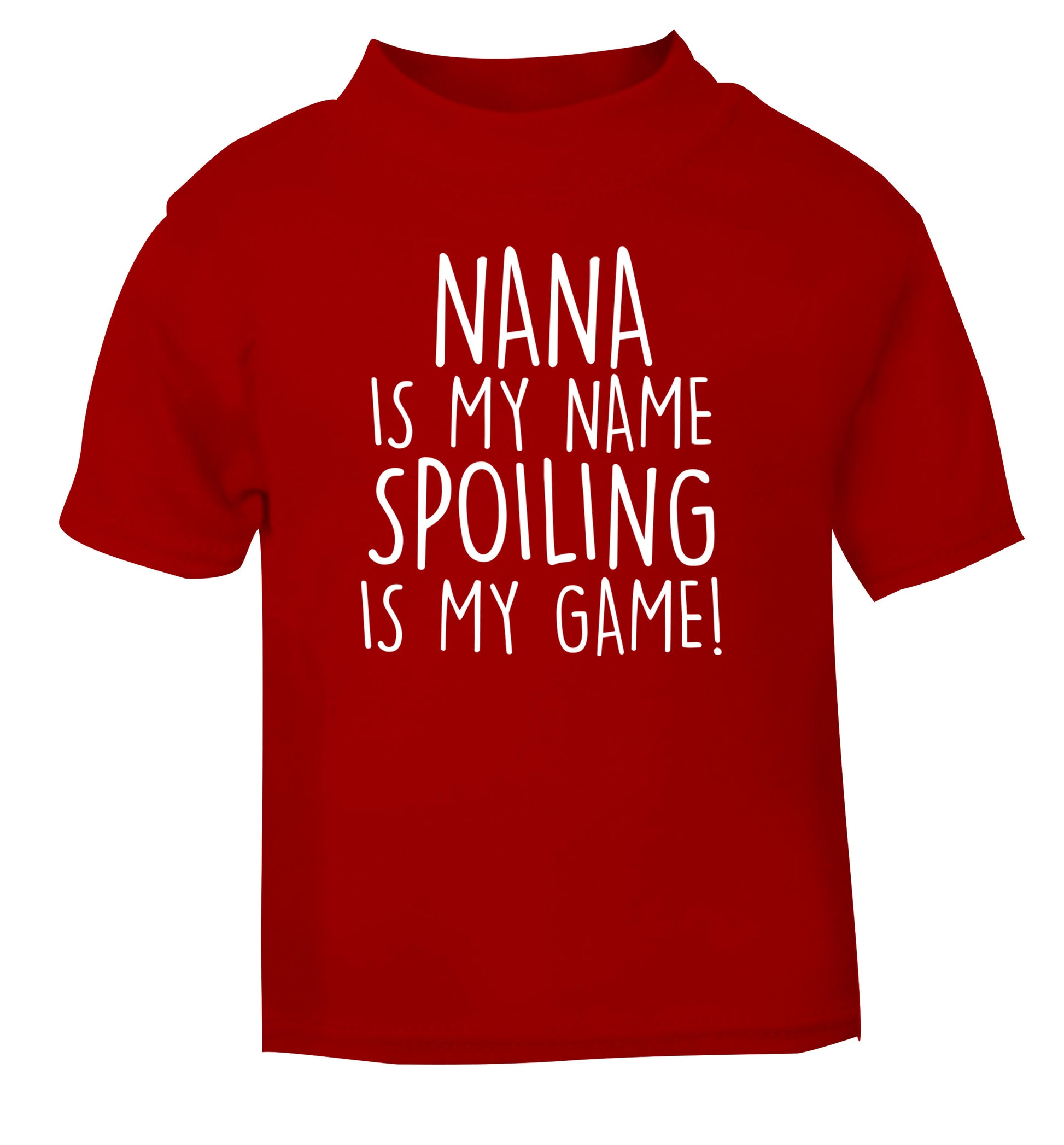 Nana is my name, spoiling is my game red Baby Toddler Tshirt 2 Years