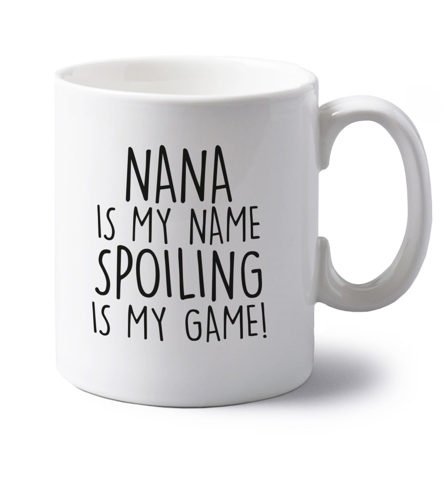 Nana is my name, spoiling is my game left handed white ceramic mug 