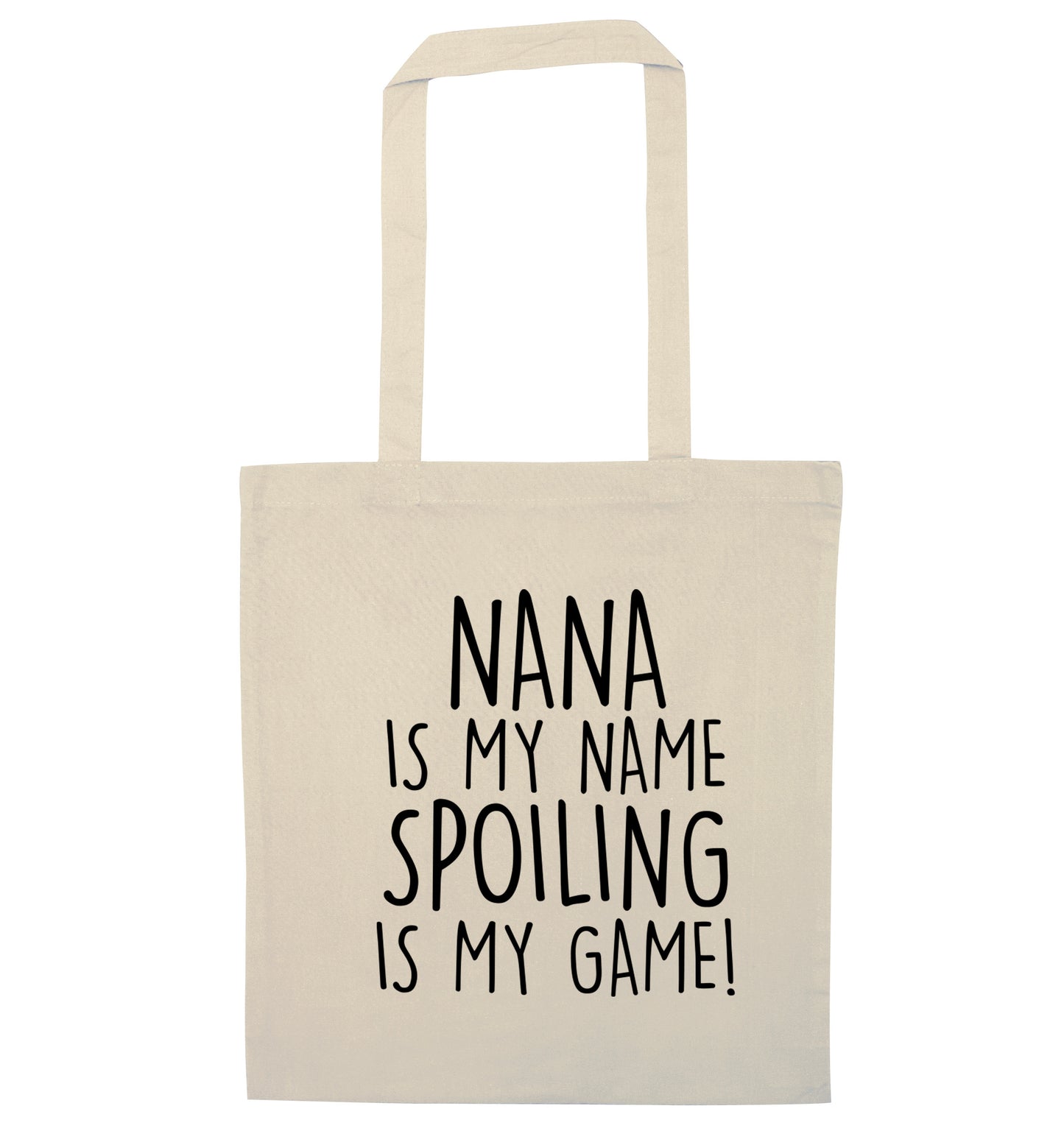 Nana is my name, spoiling is my game natural tote bag