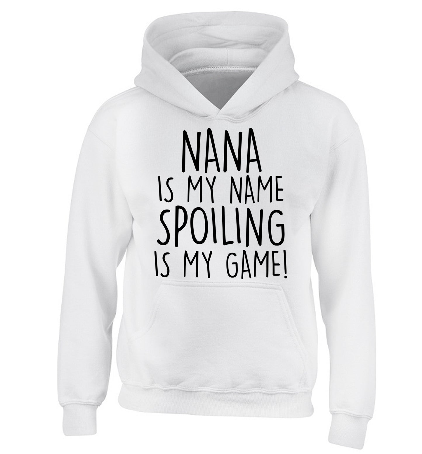 Nana is my name, spoiling is my game children's white hoodie 12-14 Years