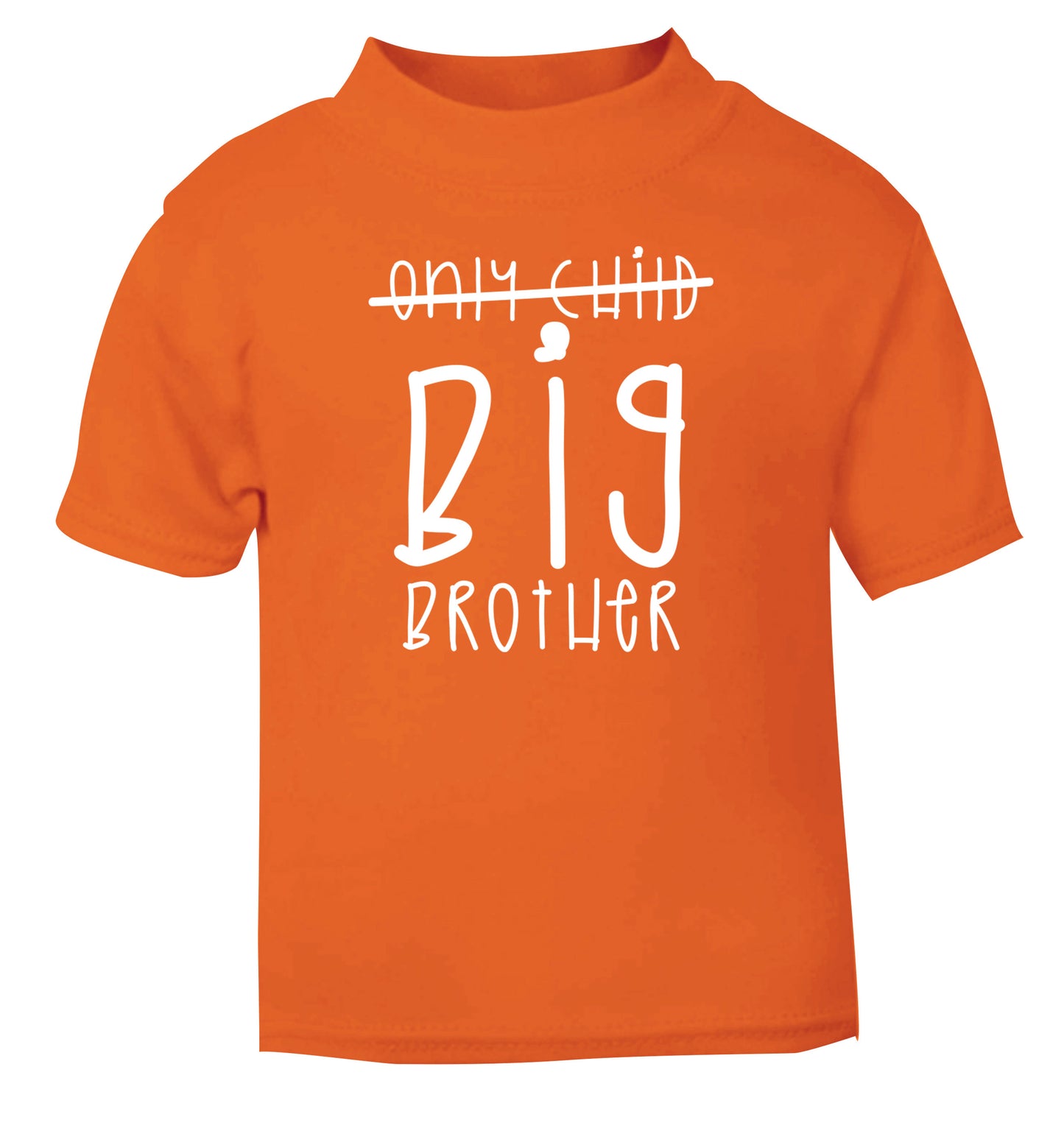 Only child big brother orange Baby Toddler Tshirt 2 Years