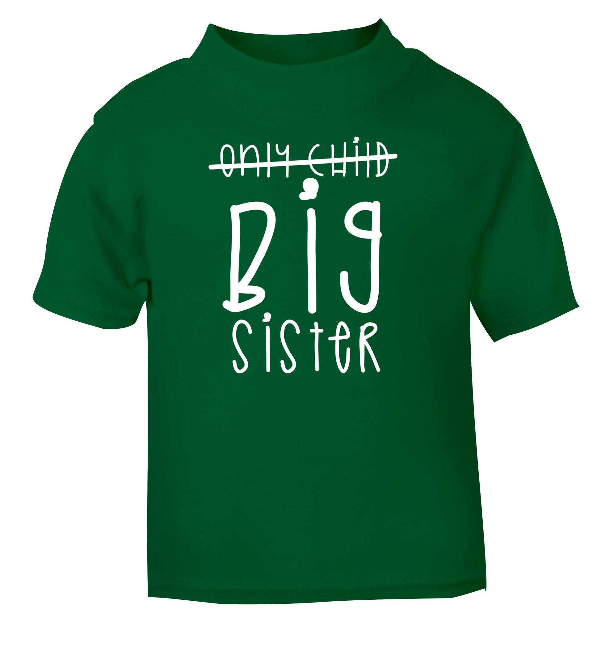 Only child big sister green Baby Toddler Tshirt 2 Years