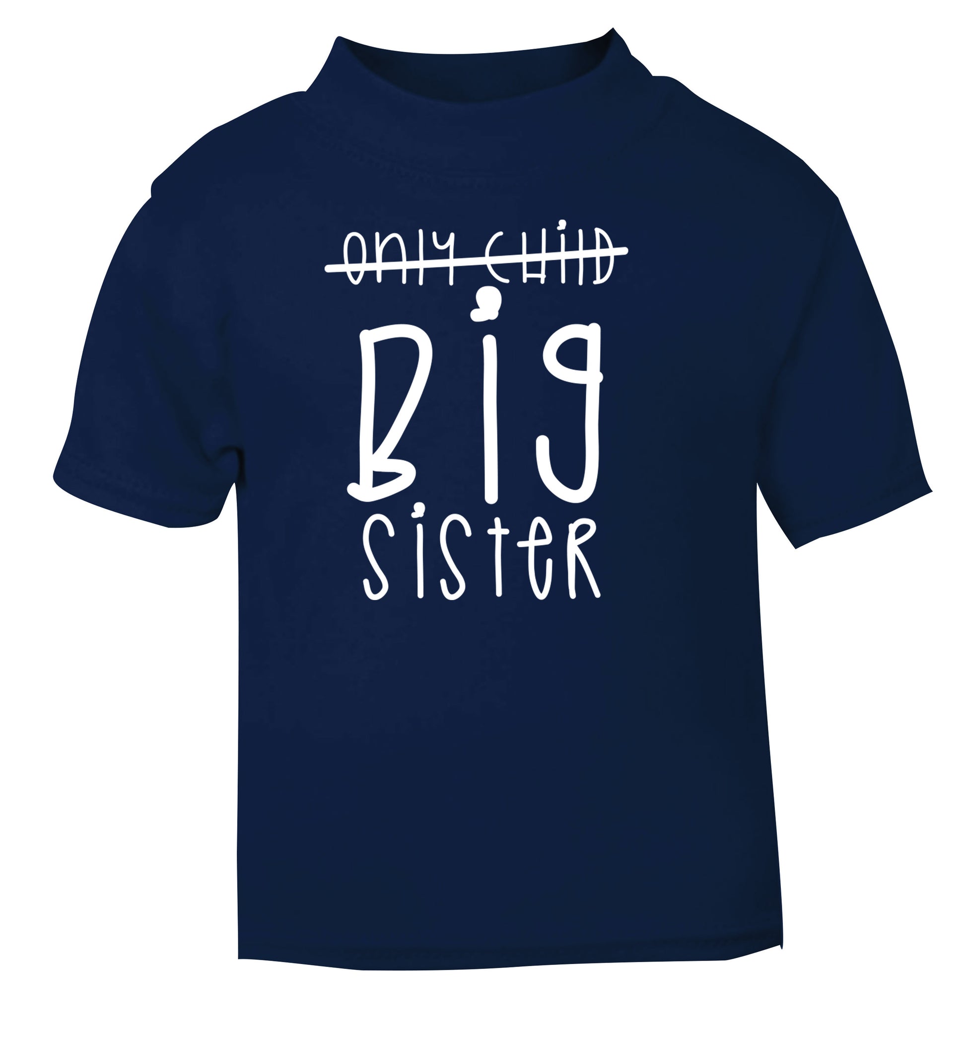 Only child big sister navy Baby Toddler Tshirt 2 Years