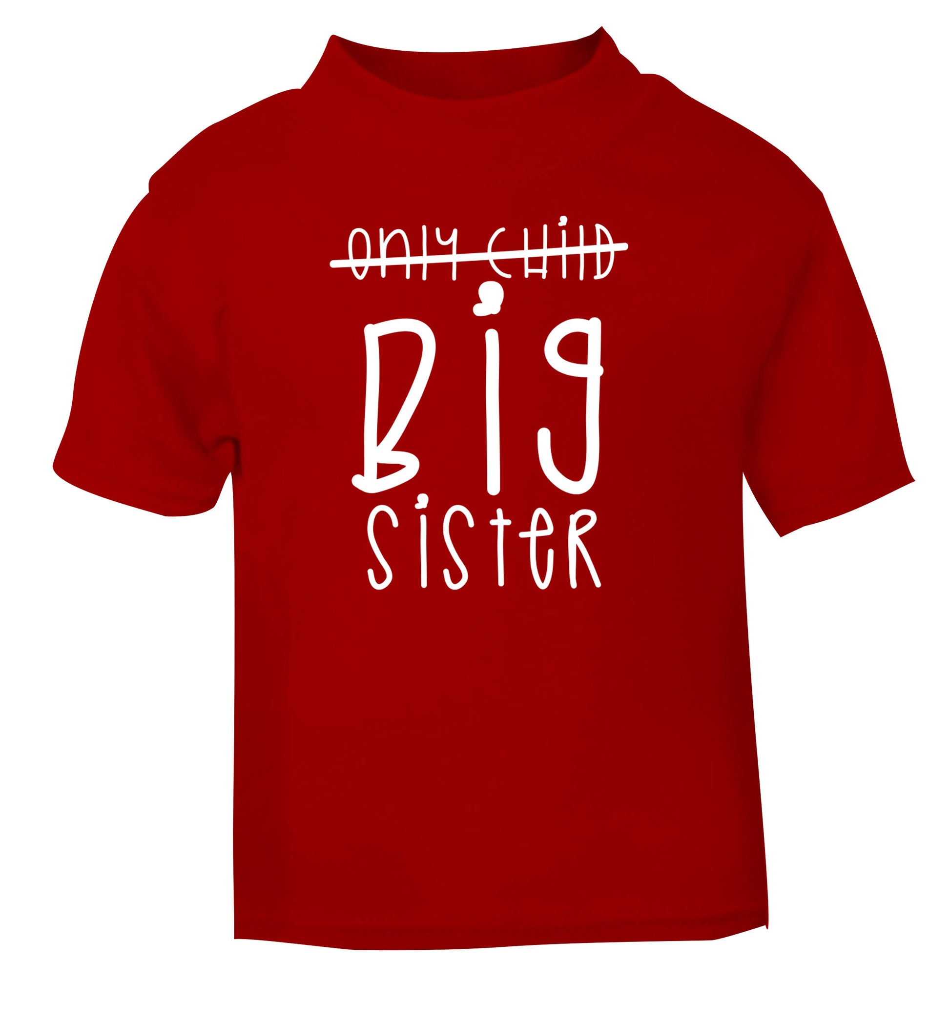 Only child big sister red Baby Toddler Tshirt 2 Years