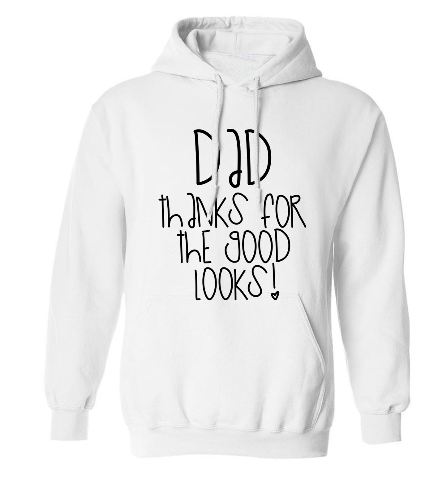 Dad thanks for the good looks adults unisex white hoodie 2XL