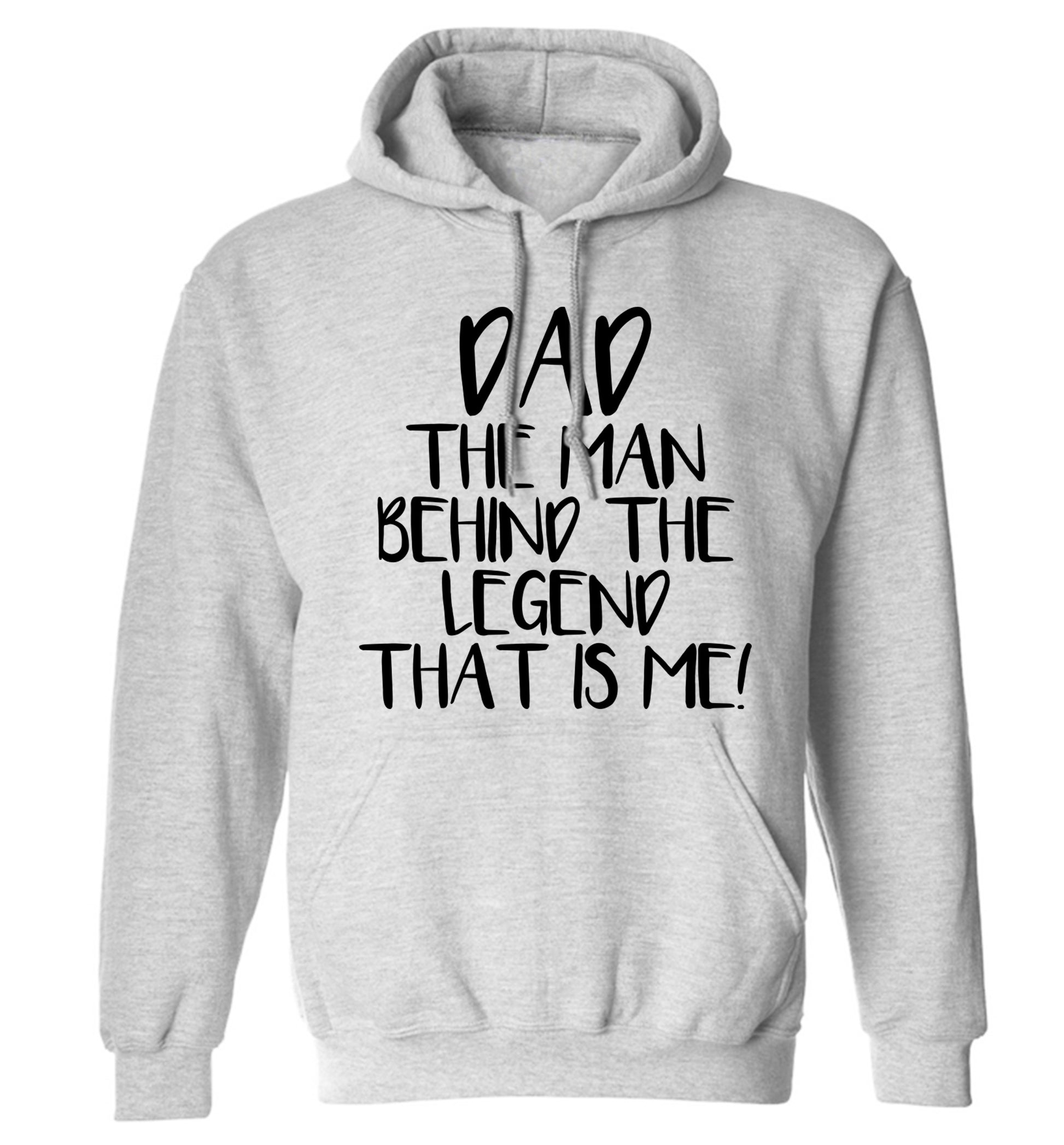 Dad the man behind the legend that is me! adults unisex grey hoodie 2XL