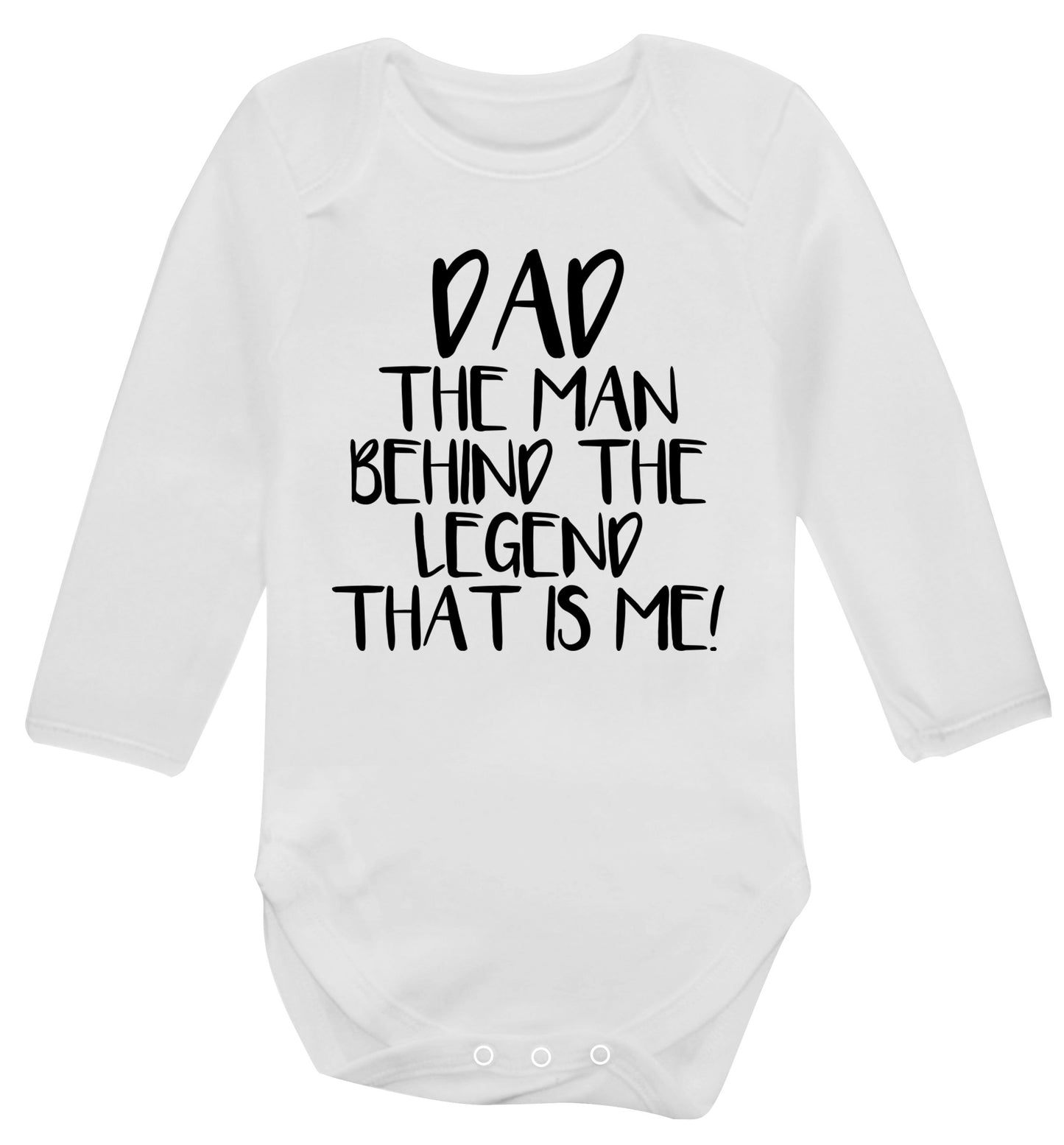 Dad the man behind the legend that is me! Baby Vest long sleeved white 6-12 months