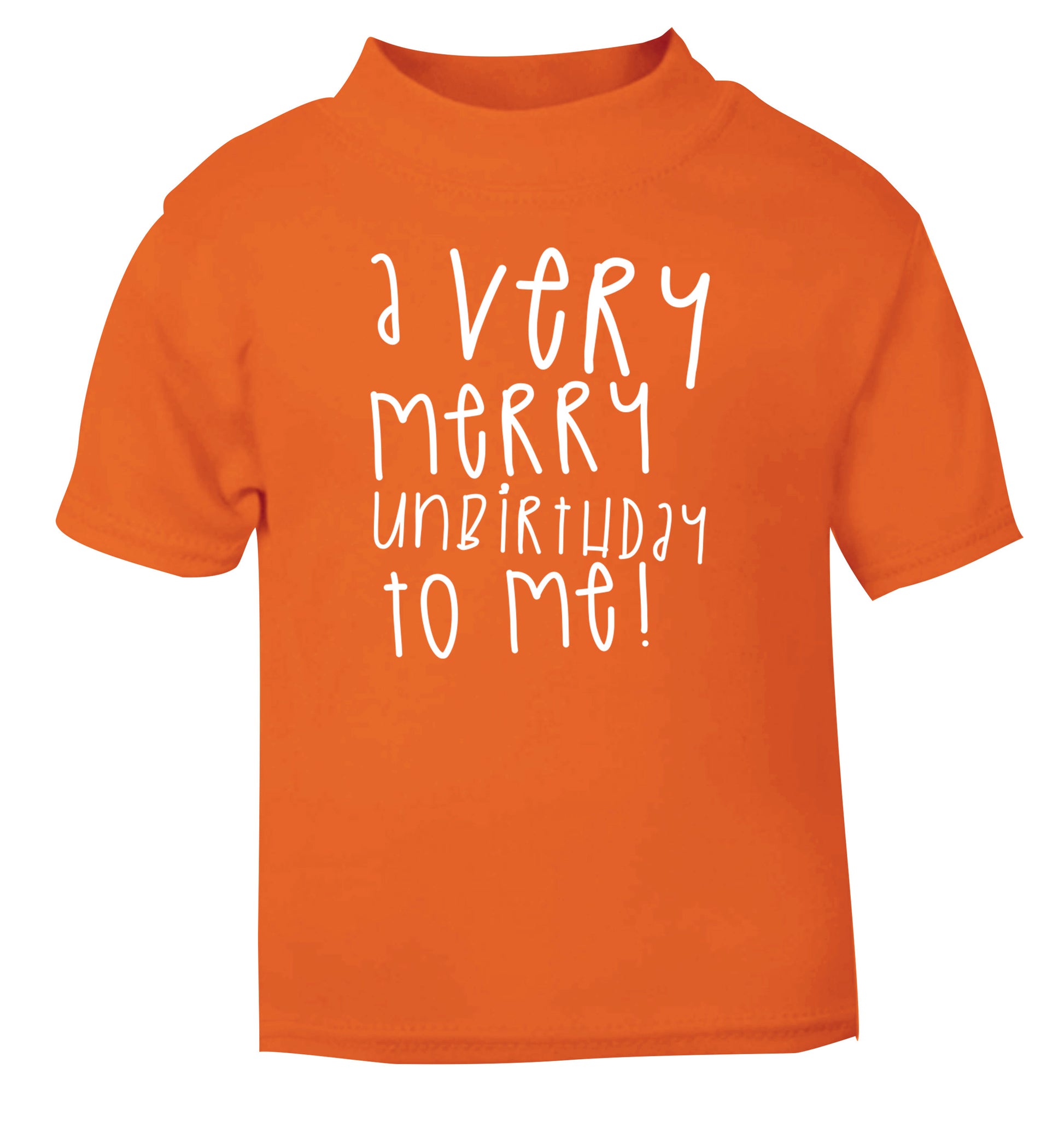 A very merry unbirthday to me! orange Baby Toddler Tshirt 2 Years