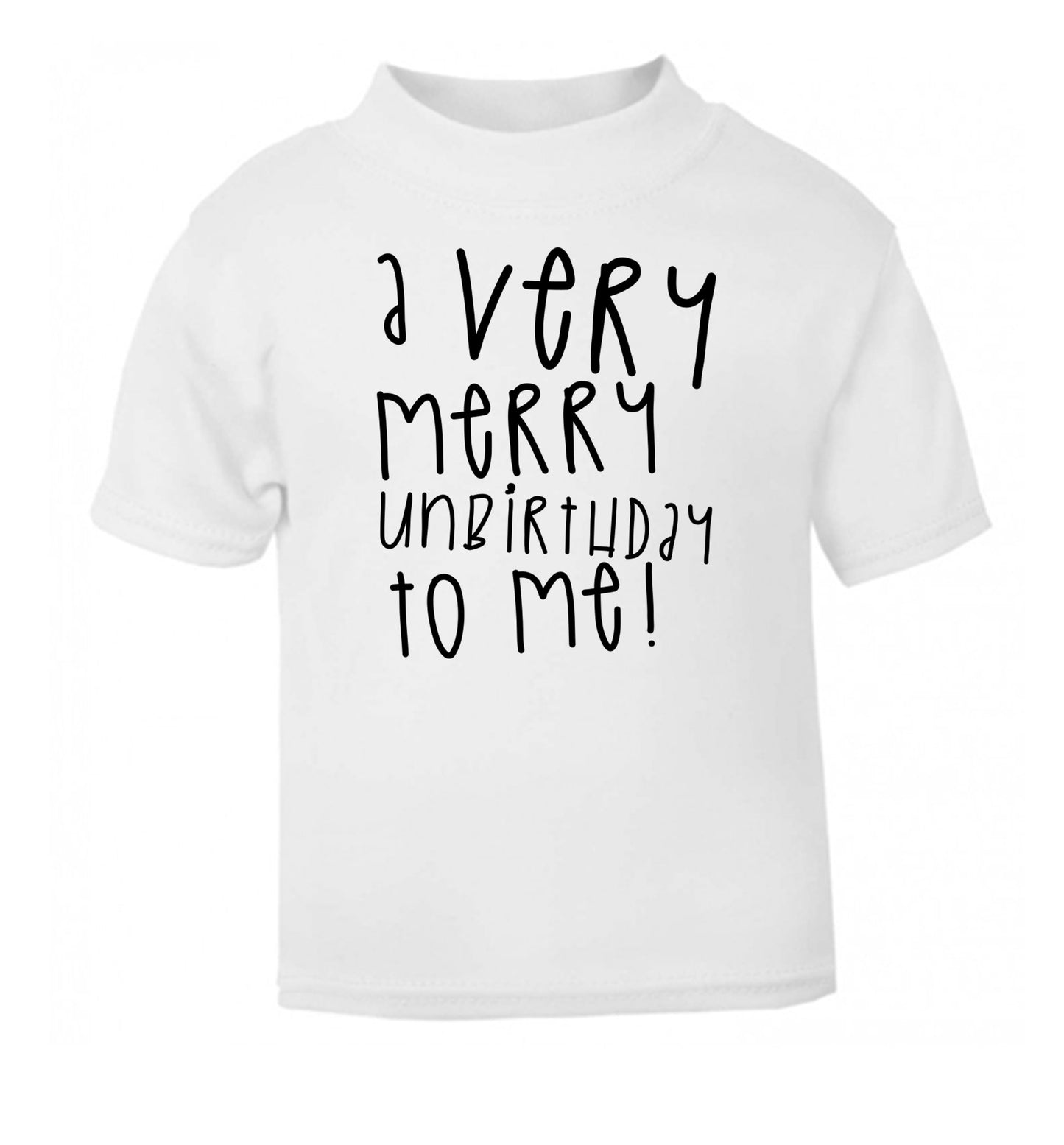 A very merry unbirthday to me! white Baby Toddler Tshirt 2 Years