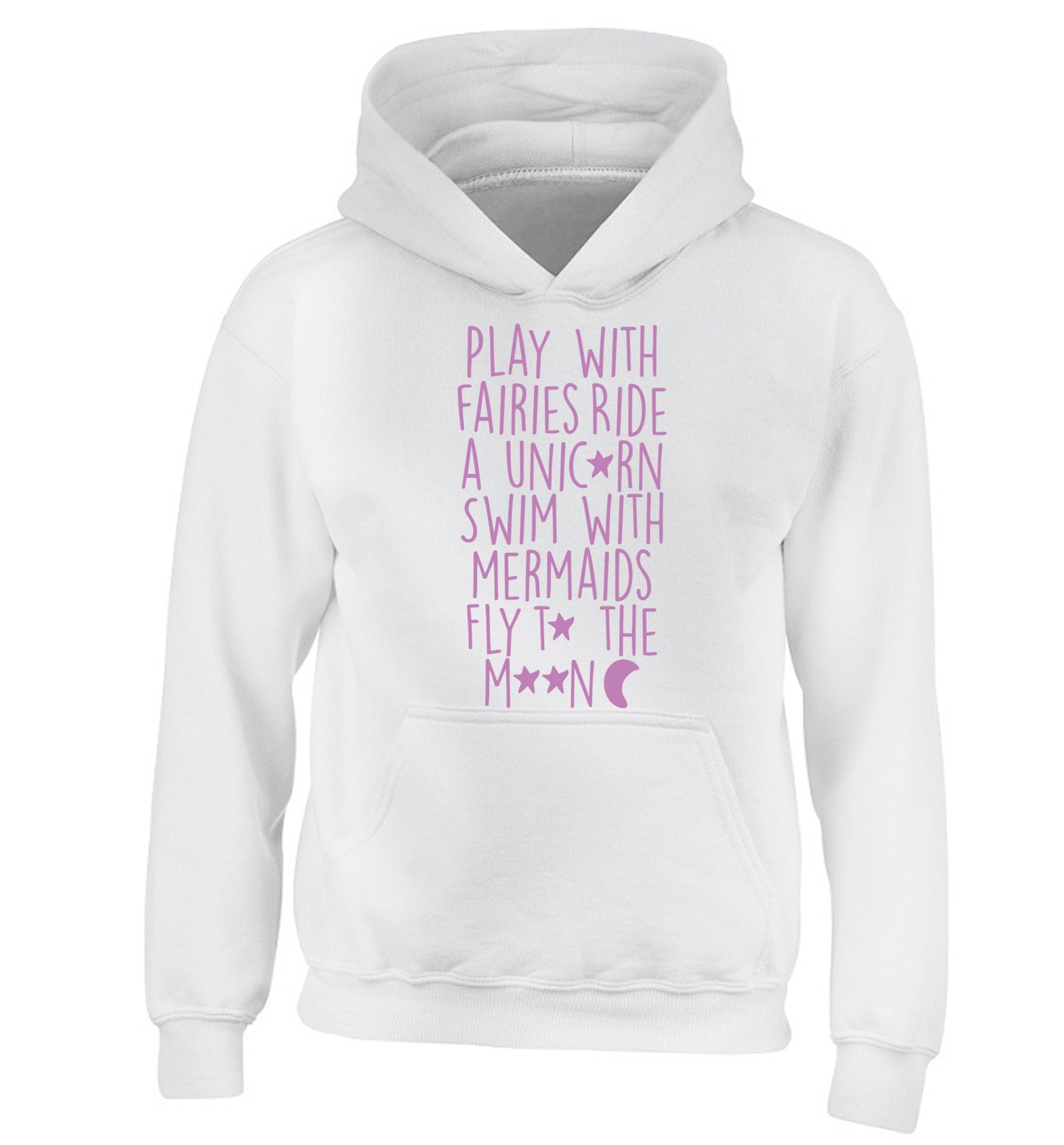 Play with fairies ride a unicorn swim with mermaids fly to the moon children's white hoodie 12-14 Years