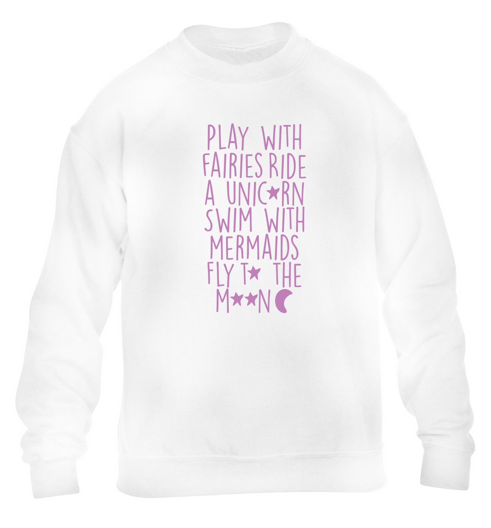 Play with fairies ride a unicorn swim with mermaids fly to the moon children's white sweater 12-14 Years