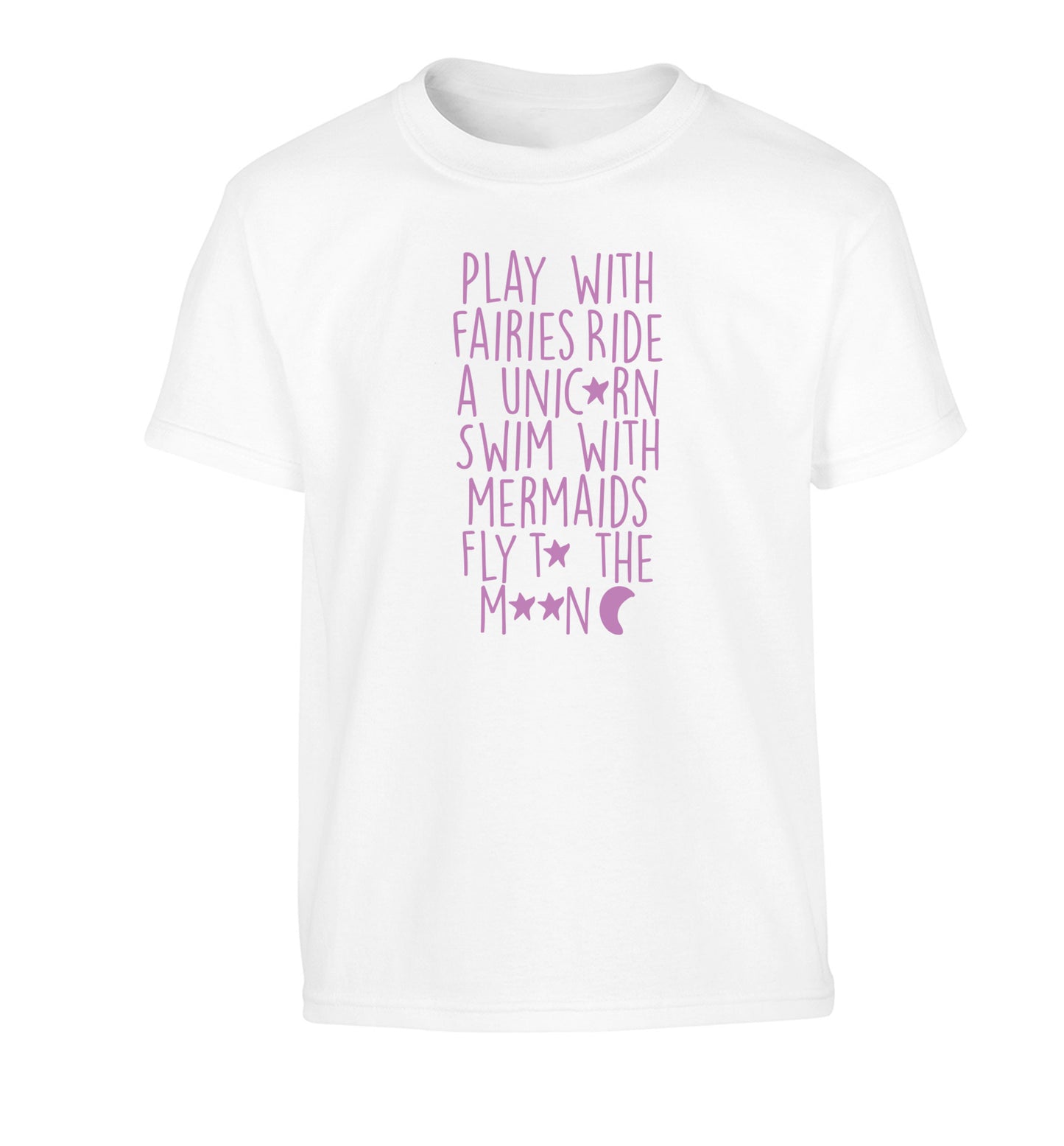 Play with fairies ride a unicorn swim with mermaids fly to the moon Children's white Tshirt 12-14 Years