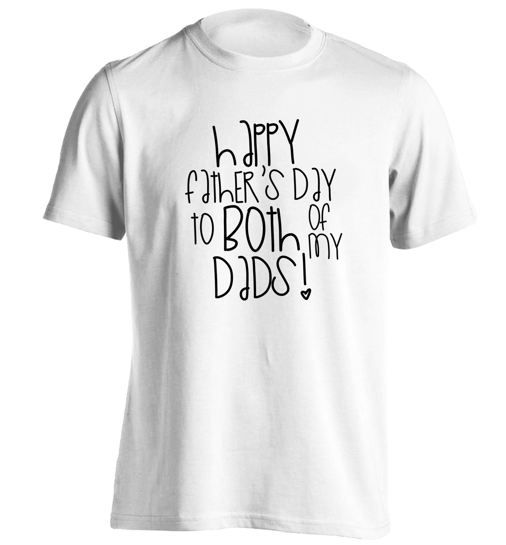 Happy father's day to both of my dads adults unisex white Tshirt 2XL