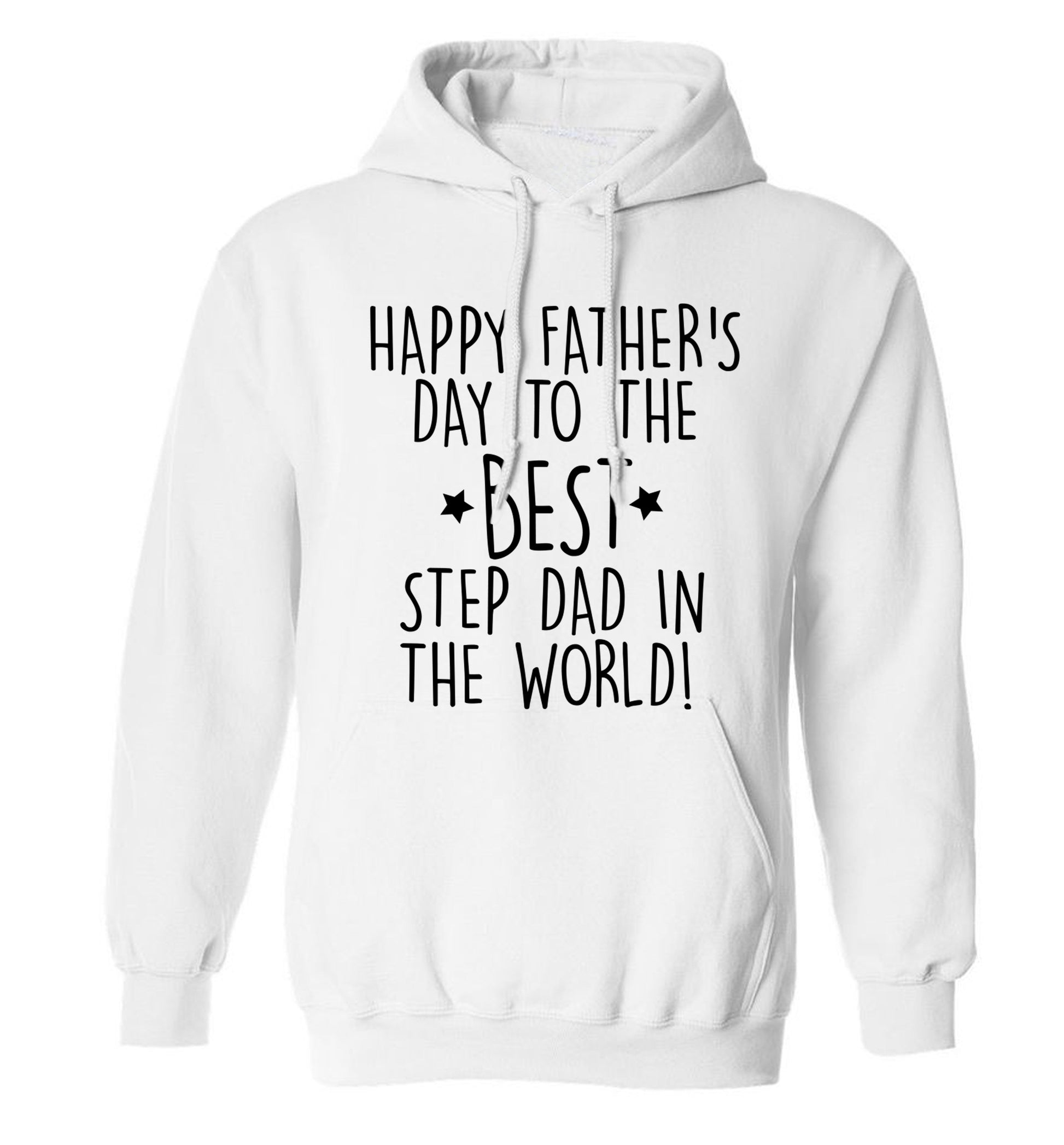 Happy Father's day to the best step dad in the world! adults unisex white hoodie 2XL