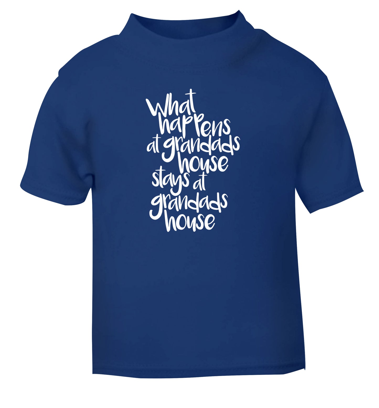 What happens at grandads house stays at grandads house blue Baby Toddler Tshirt 2 Years