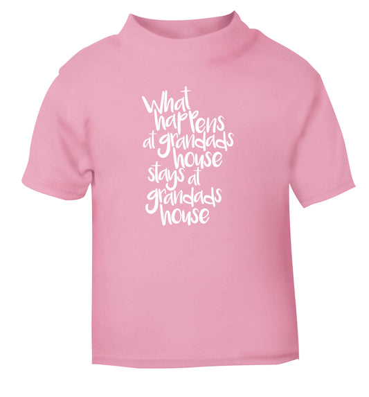 What happens at grandads house stays at grandads house light pink Baby Toddler Tshirt 2 Years