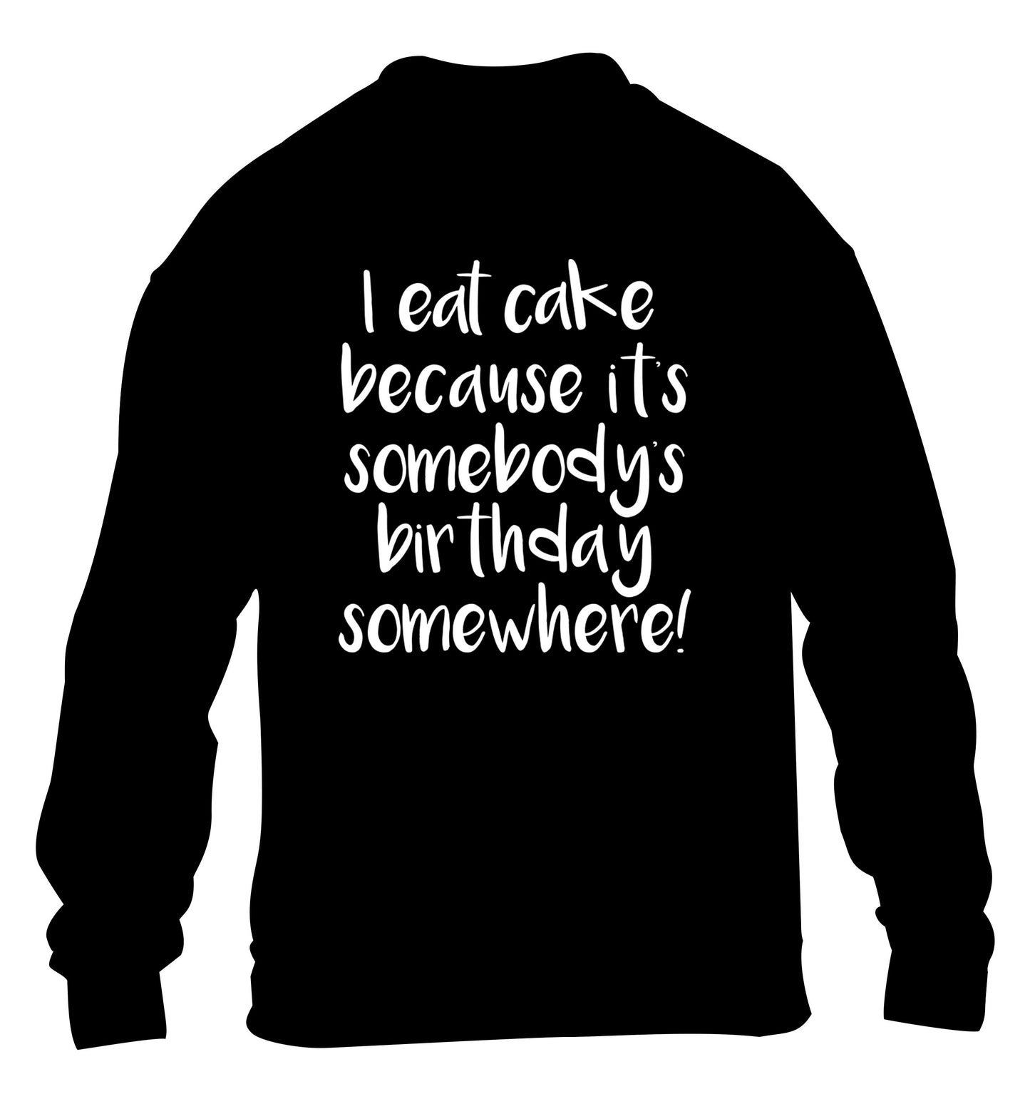 I eat cake because it's somebody's birthday somewhere! children's black sweater 12-14 Years