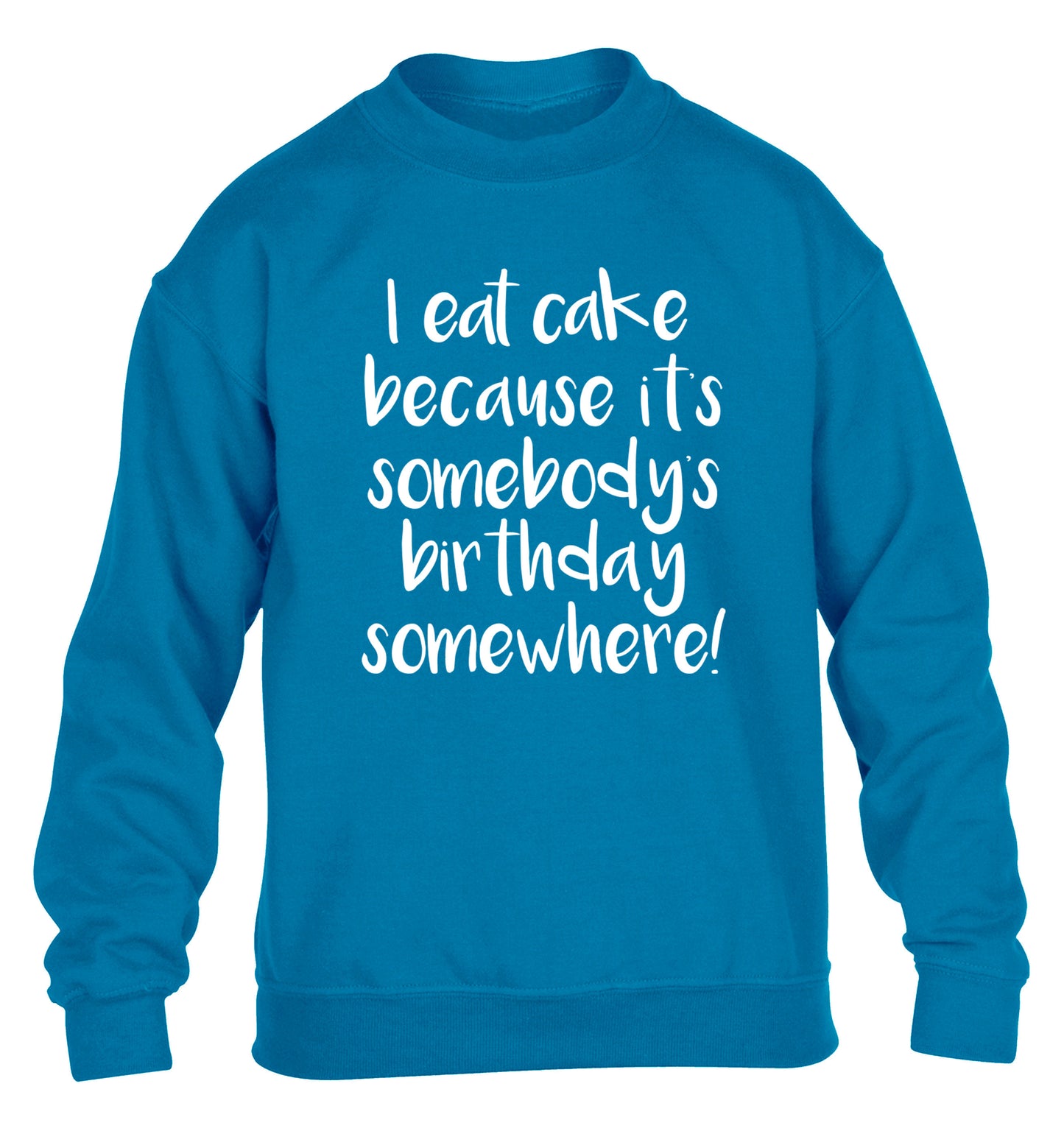 I eat cake because it's somebody's birthday somewhere! children's blue sweater 12-14 Years