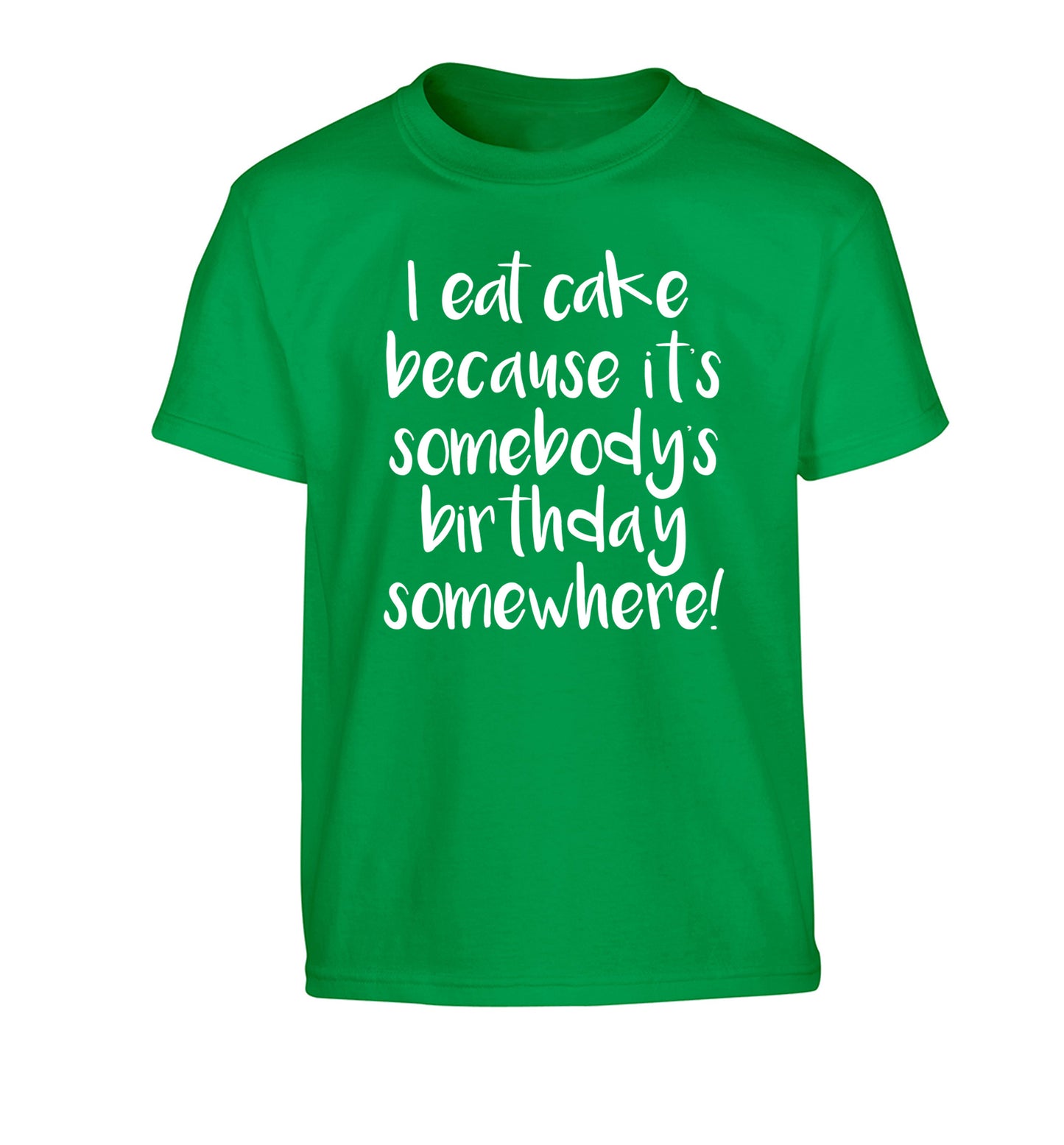 I eat cake because it's somebody's birthday somewhere! Children's green Tshirt 12-14 Years