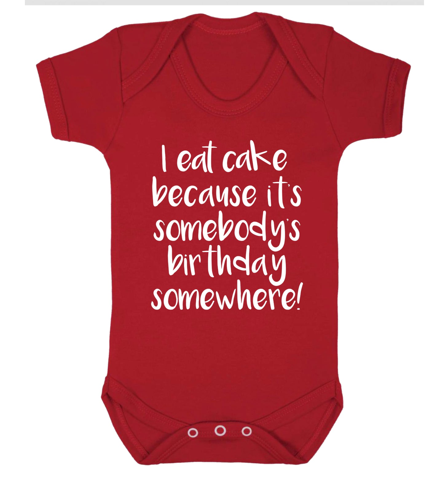 I eat cake because it's somebody's birthday somewhere! Baby Vest red 18-24 months