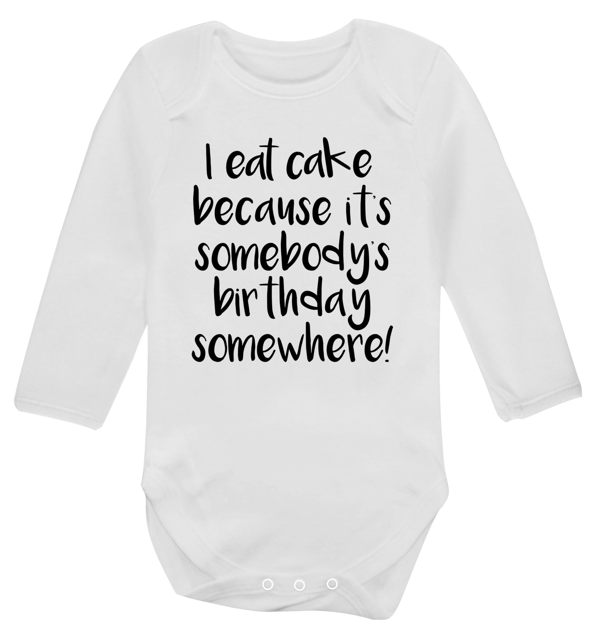 I eat cake because it's somebody's birthday somewhere! Baby Vest long sleeved white 6-12 months