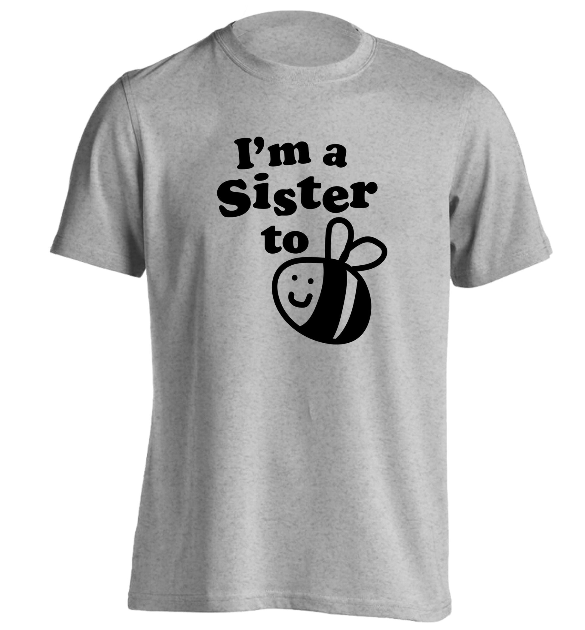 I'm a sister to be adults unisex grey Tshirt 2XL